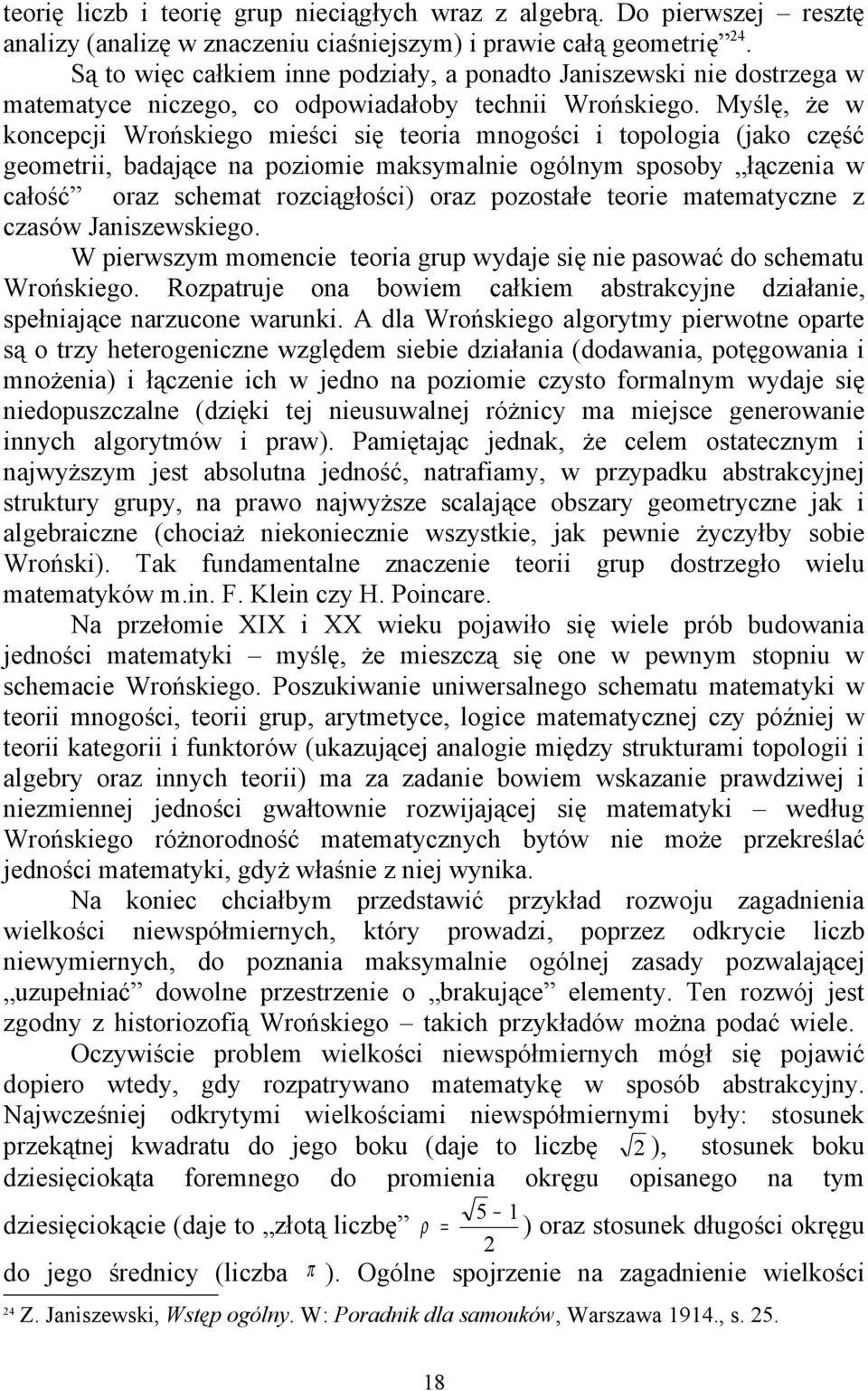 Myślę, że w koncepcj Wrońskego eśc sę teora nogośc topologa (jako część geoetr, badające na pozoe aksyalne ogólny sposoby łączena w całość oraz scheat rozcągłośc) oraz pozostałe teore ateatyczne z