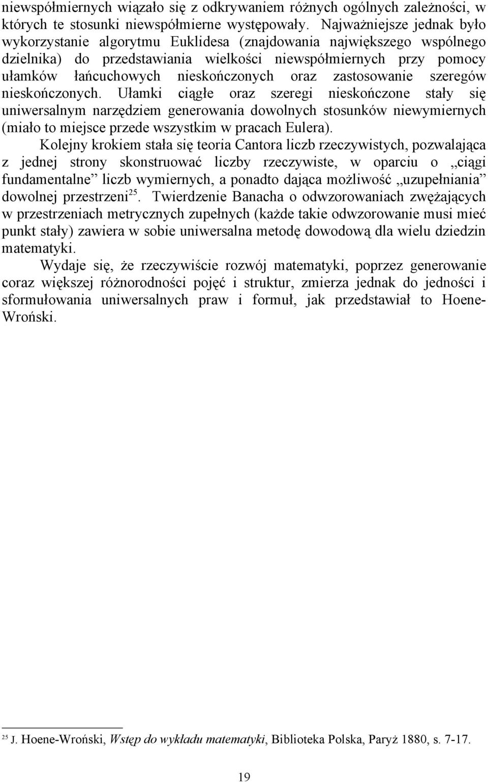 szeregów neskończonych. Ułak cągłe oraz szereg neskończone stały sę unwersalny narzędze generowana dowolnych stosunków newyernych (ało to ejsce przede wszystk w pracach Eulera).