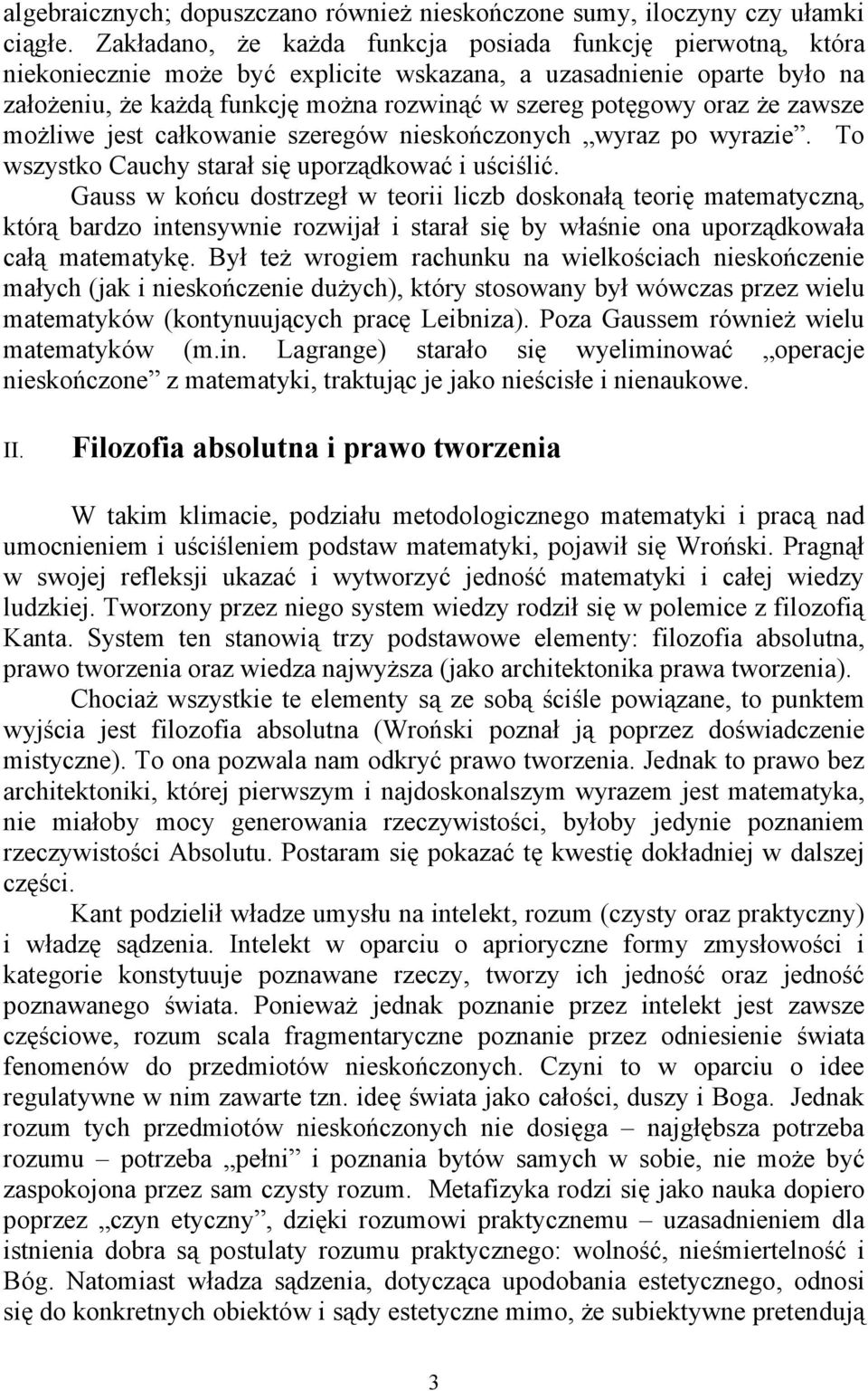 ożlwe jest całkowane szeregów neskończonych wyraz po wyraze. To wszystko Cauchy starał sę uporządkować uścślć.