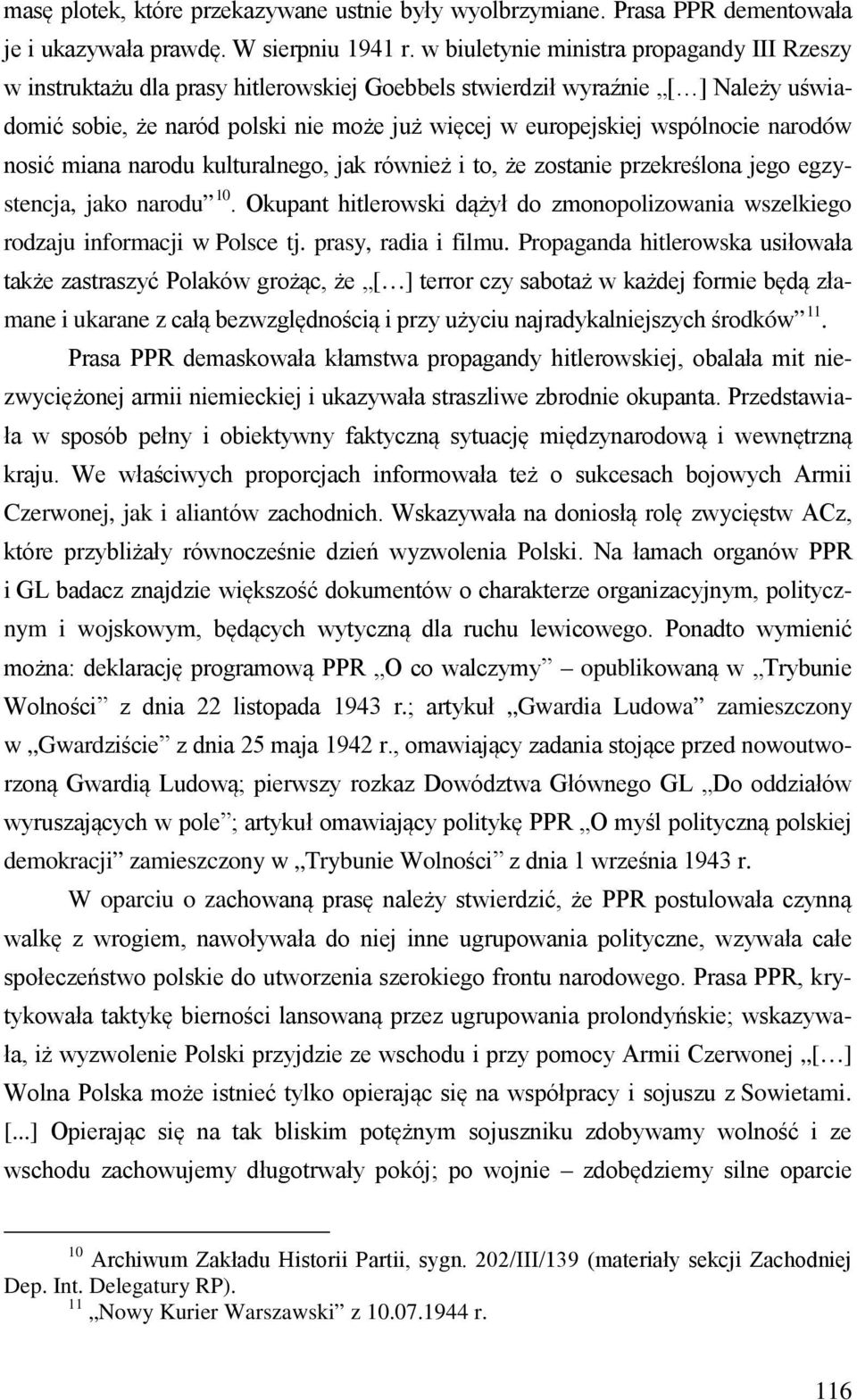 wspólnocie narodów nosić miana narodu kulturalnego, jak również i to, że zostanie przekreślona jego egzystencja, jako narodu 10.