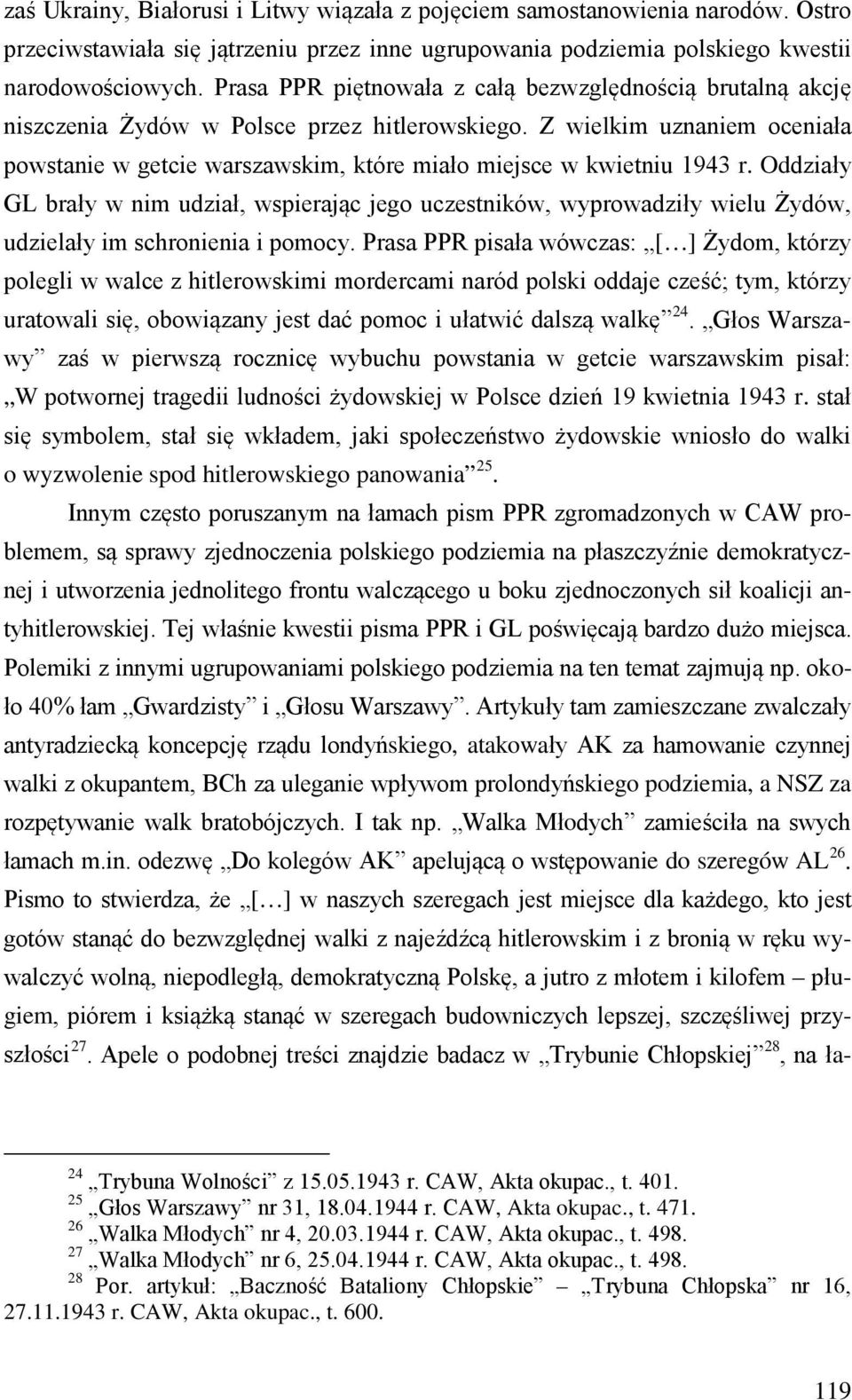 Z wielkim uznaniem oceniała powstanie w getcie warszawskim, które miało miejsce w kwietniu 1943 r.