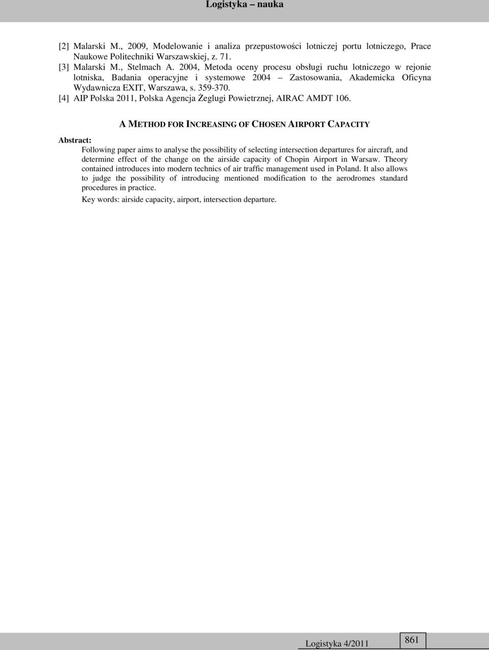 [4] AIP Polska 2011, Polska Agencja Żeglugi Powietrznej, AIRAC AMDT 106.