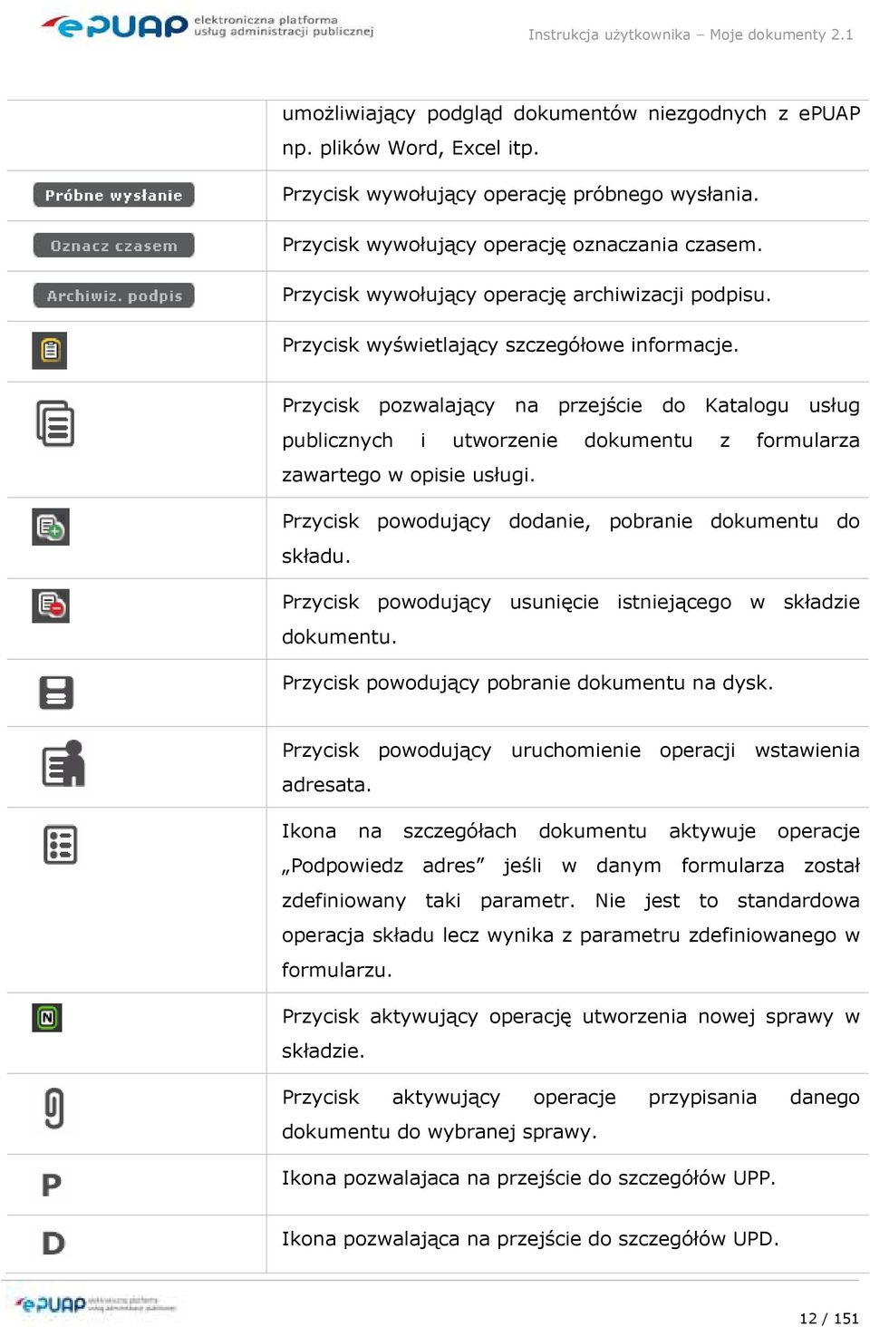 Przycisk pozwalający na przejście do Katalogu usług publicznych i utworzenie dokumentu z formularza zawartego w opisie usługi. Przycisk powodujący dodanie, pobranie dokumentu do składu.