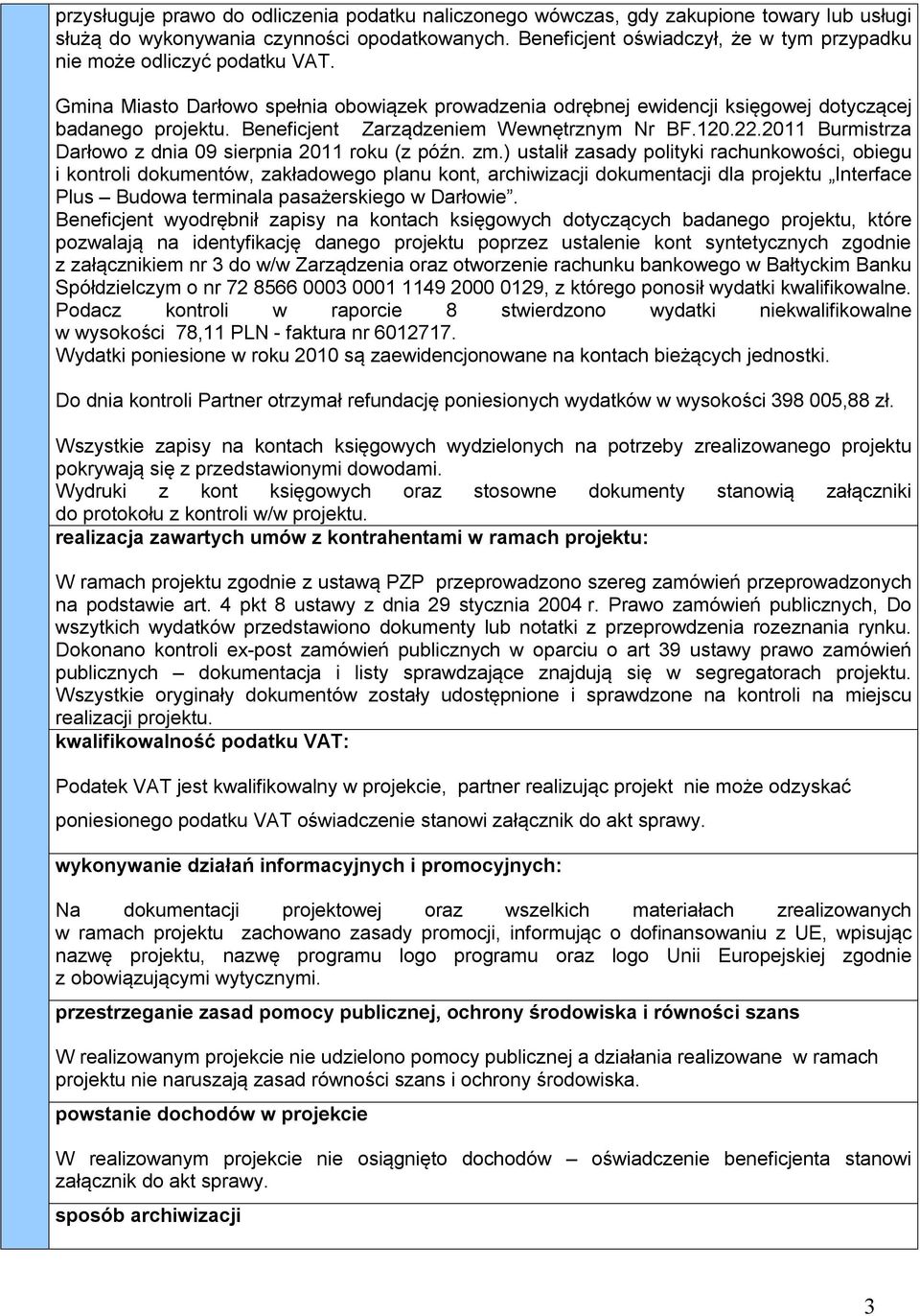 Beneficjent Zarządzeniem Wewnętrznym Nr BF.120.22.2011 Burmistrza Darłowo z dnia 09 sierpnia 2011 roku (z późn. zm.