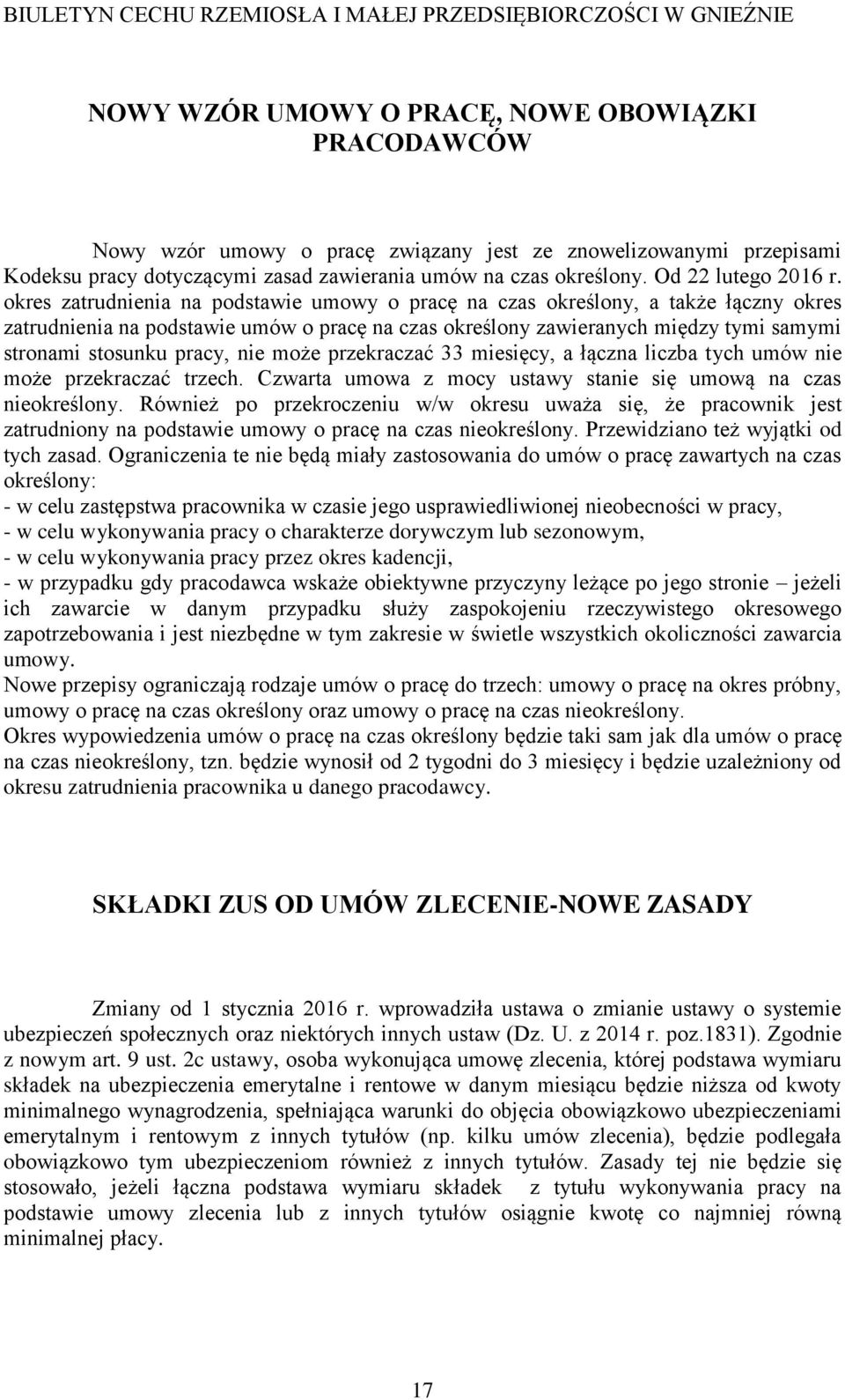 okres zatrudnienia na podstawie umowy o pracę na czas określony, a także łączny okres zatrudnienia na podstawie umów o pracę na czas określony zawieranych między tymi samymi stronami stosunku pracy,