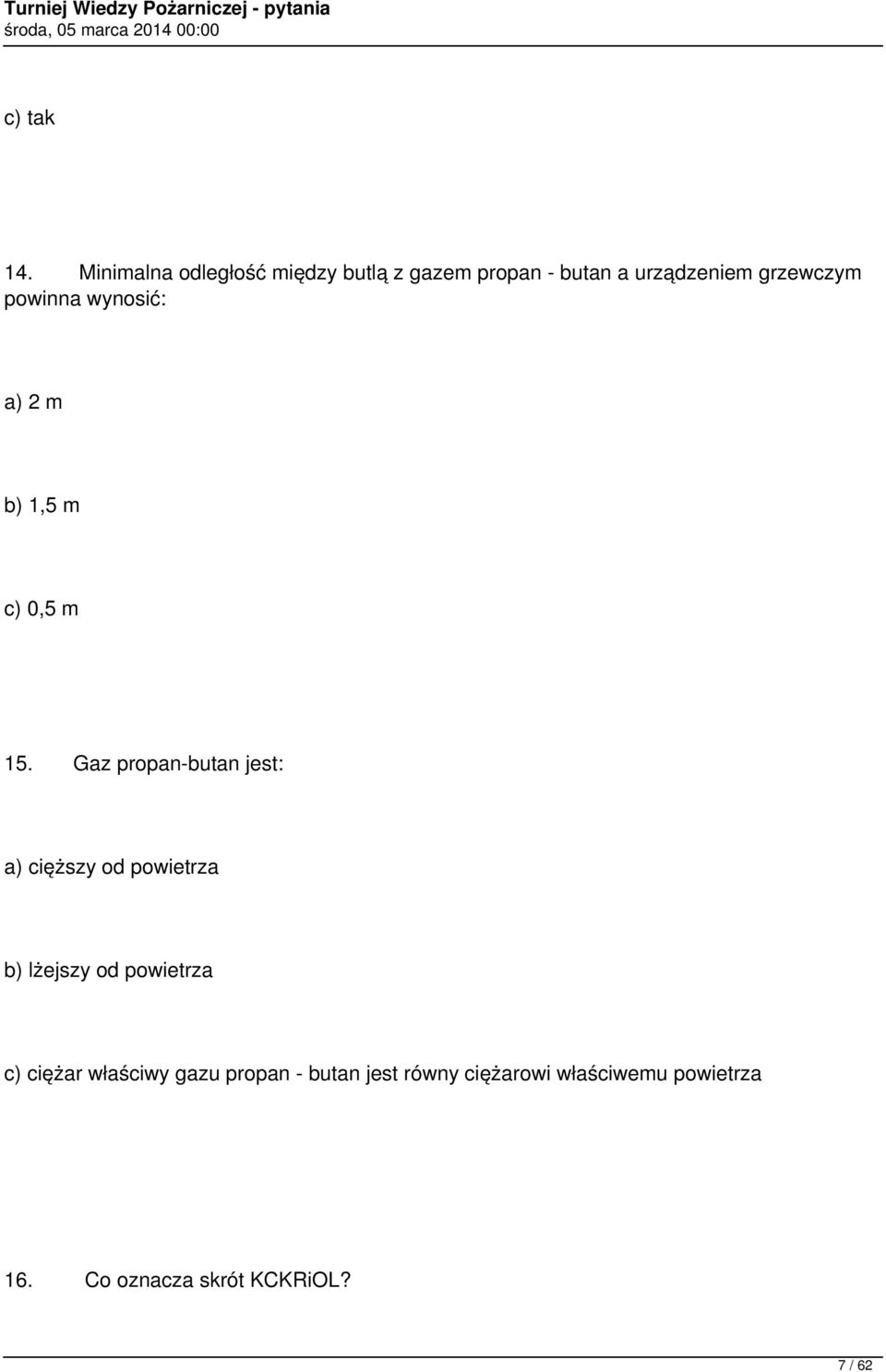 powinna wynosić: a) 2 m b) 1,5 m c) 0,5 m 15.