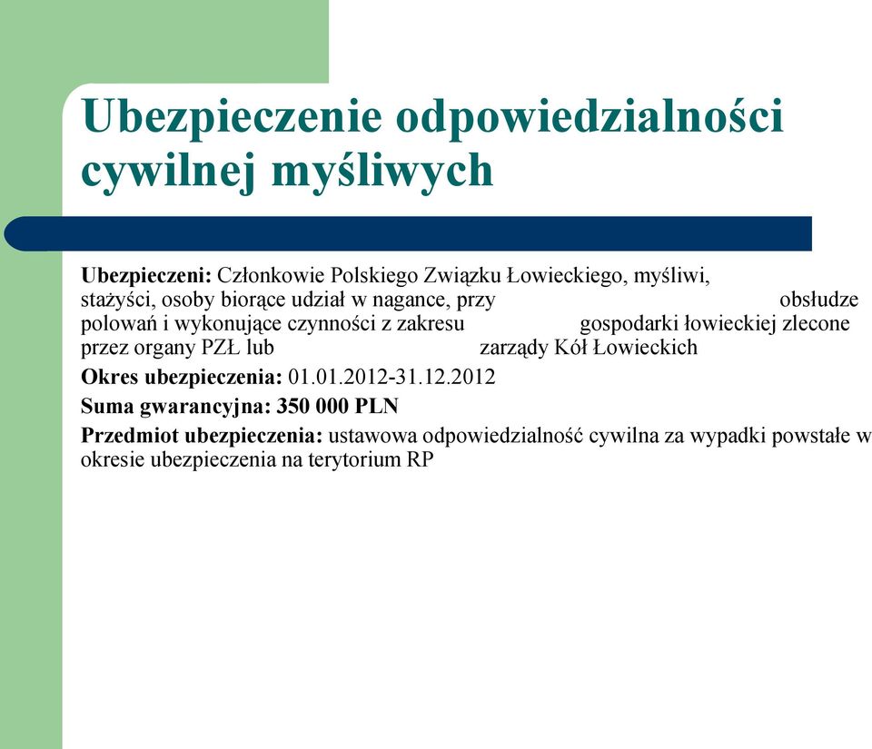 zlecone przez organy PZŁ lub zarządy Kół Łowieckich Okres ubezpieczenia: 01.01.2012-