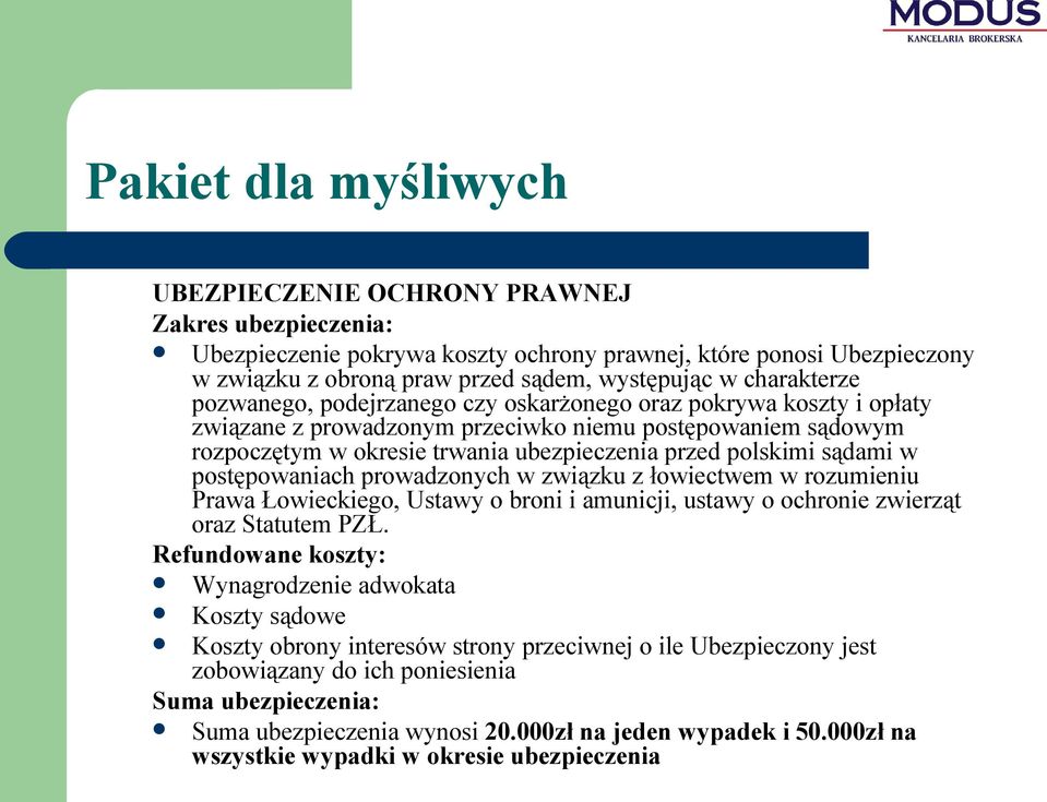 polskimi sądami w postępowaniach prowadzonych w związku z łowiectwem w rozumieniu Prawa Łowieckiego, Ustawy o broni i amunicji, ustawy o ochronie zwierząt oraz Statutem PZŁ.