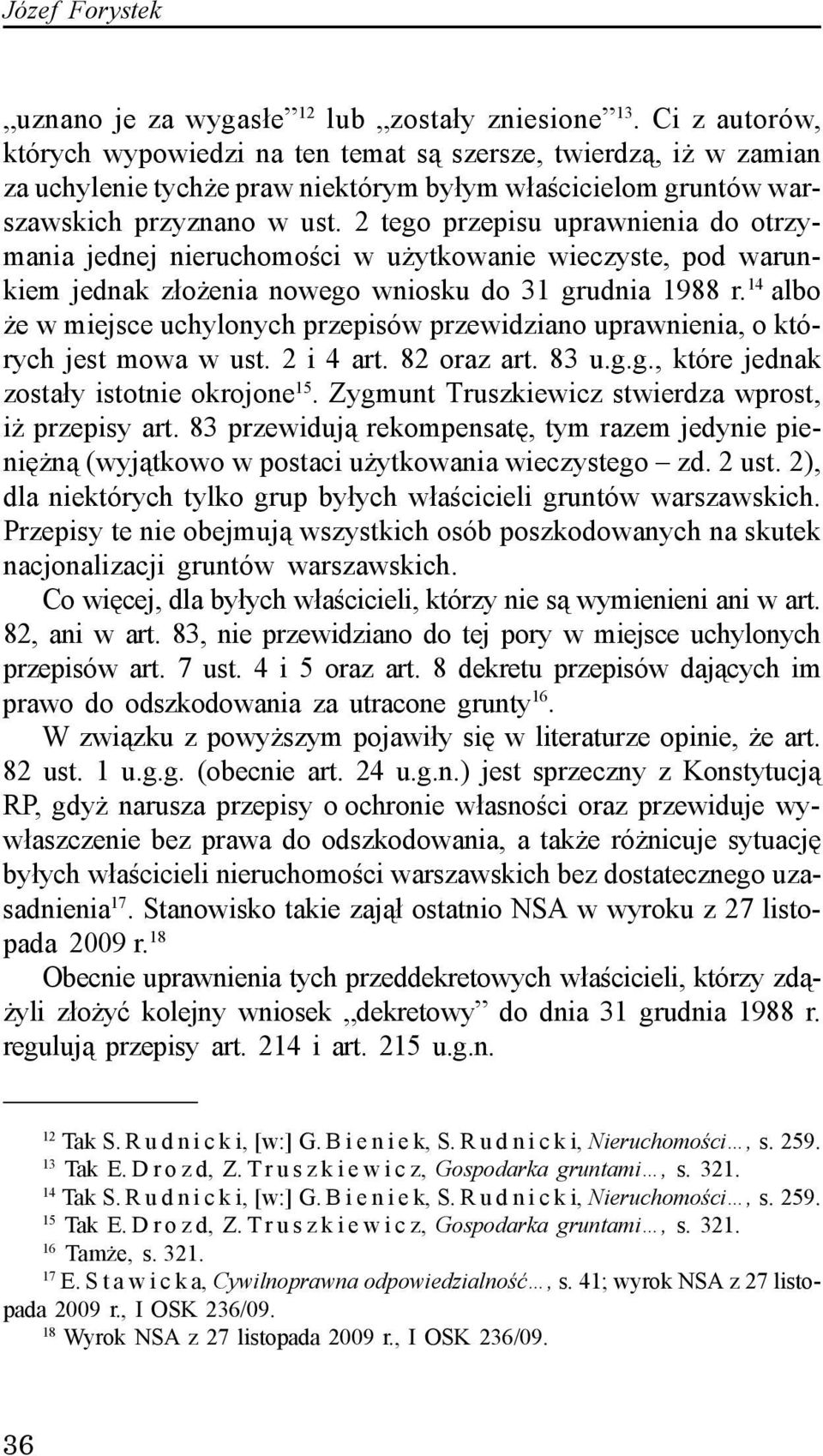 2 tego przepisu uprawnienia do otrzymania jednej nieruchomoœci w u ytkowanie wieczyste, pod warunkiem jednak z³o enia nowego wniosku do 31 grudnia 1988 r.