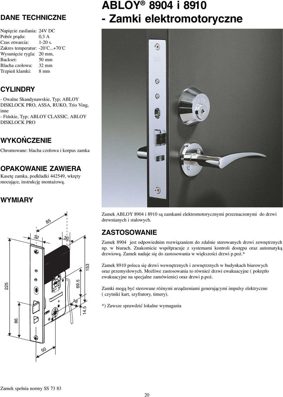 Ving, inne Fińskie, Typ; ABLOY CLASSIC, ABLOY DISKLOCK PRO WYKOŃCZENIE Chromowane: blacha czołowa i korpus zamka OPAKOWANIE ZAWIERA Kasetę zamka, podkładki 442549, wkręty mocujące, instrukcję