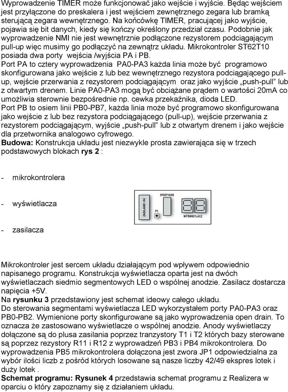 Podobnie jak wyprowadzenie NM nie jest wewnętrznie podłączone rezystorem podciągającym pull-up więc musimy go podłączyć na zewnątrz układu.