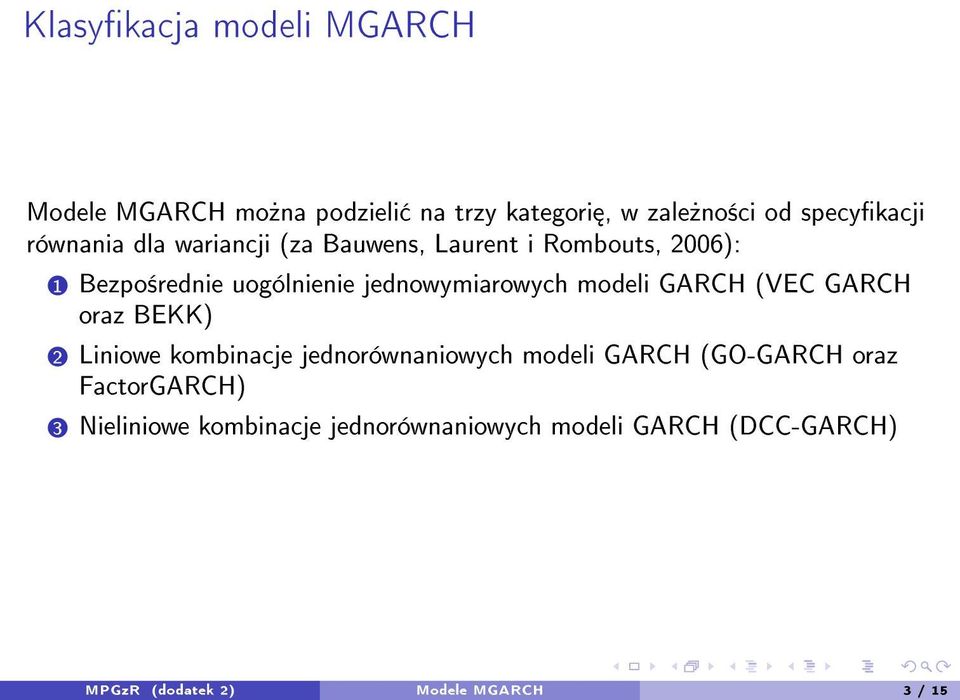 Bezpo±rednie uogólnienie jednowymiarowych modeli GARCH (VEC GARCH oraz BEKK) 2.