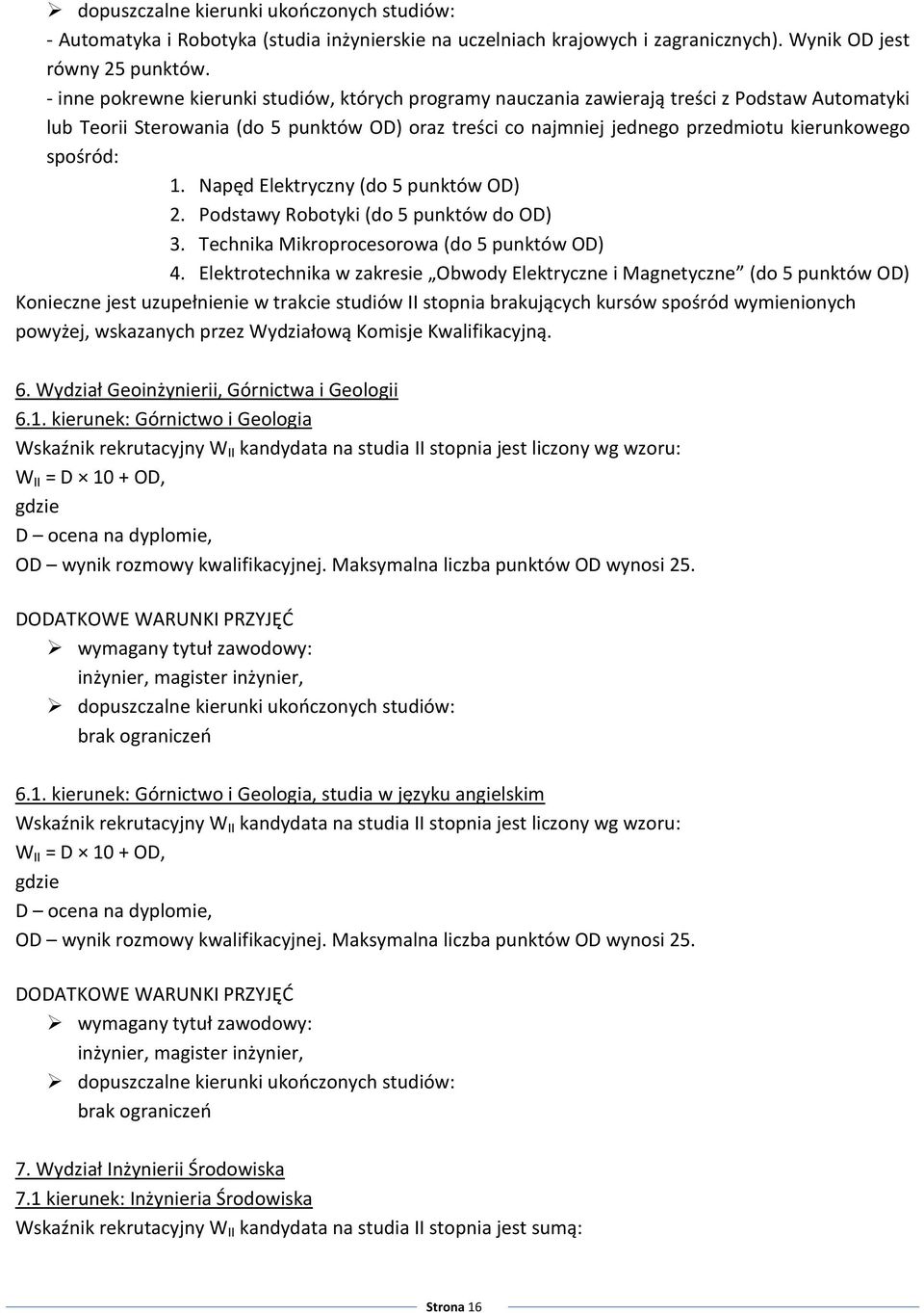 spośród: 1. Napęd Elektryczny (do 5 punktów OD) 2. Podstawy Robotyki (do 5 punktów do OD) 3. Technika Mikroprocesorowa (do 5 punktów OD) 4.