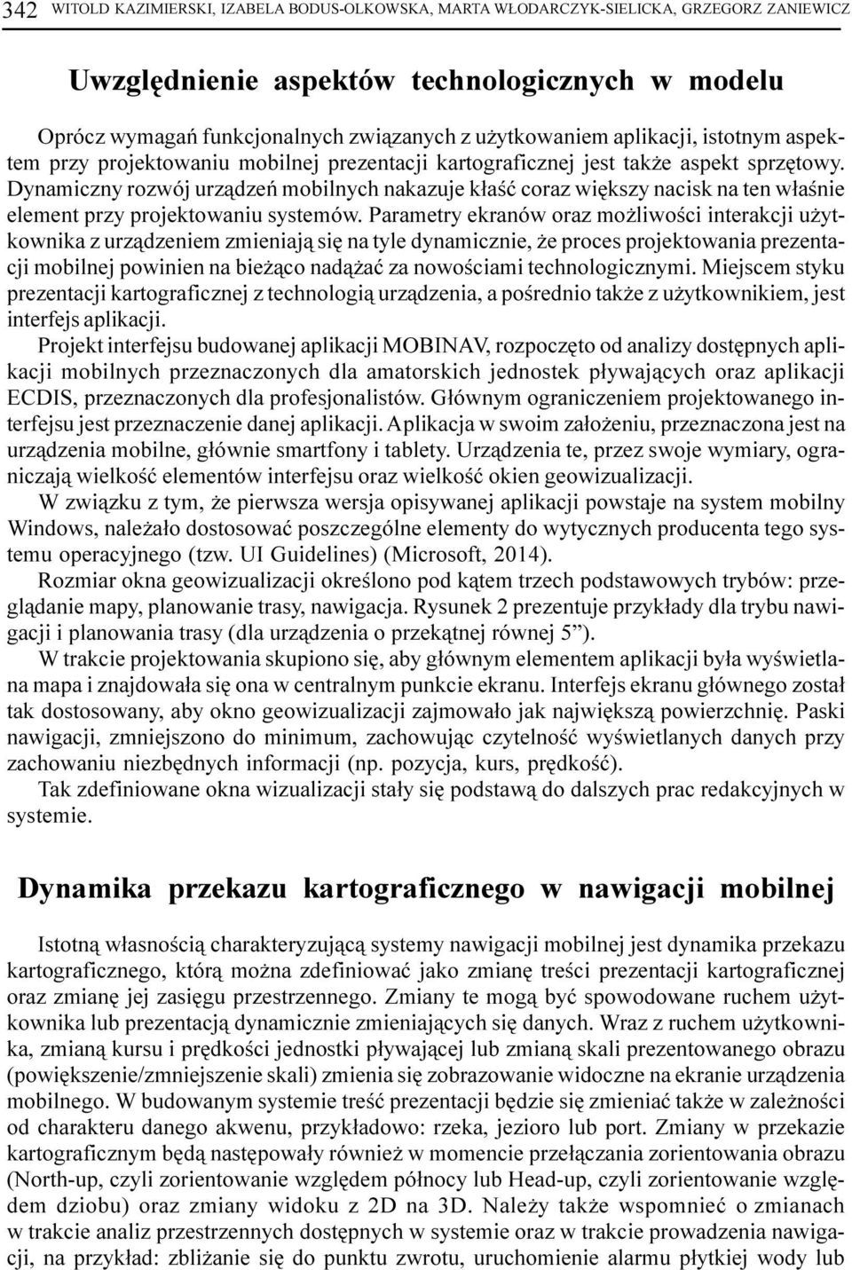 Dynamiczny rozwój urz¹dzeñ mobilnych nakazuje k³aœæ coraz wiêkszy nacisk na ten w³aœnie element przy projektowaniu systemów.