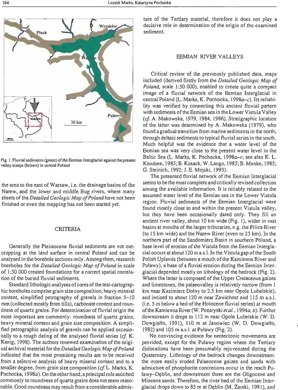 Standard lithologic analyses of cores of the test-cartographic boreholes comprise grain size composition, heavy mineral content, simplified petrography of gravels in fraction 5-10 mm (collected