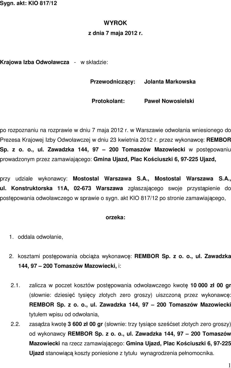 w Warszawie odwołania wniesionego do Prezesa Krajowej Izby Odwoławczej w dniu 23 kwietnia 2012 r. przez wykonawcę: REMBOR Sp. z o. o., ul.