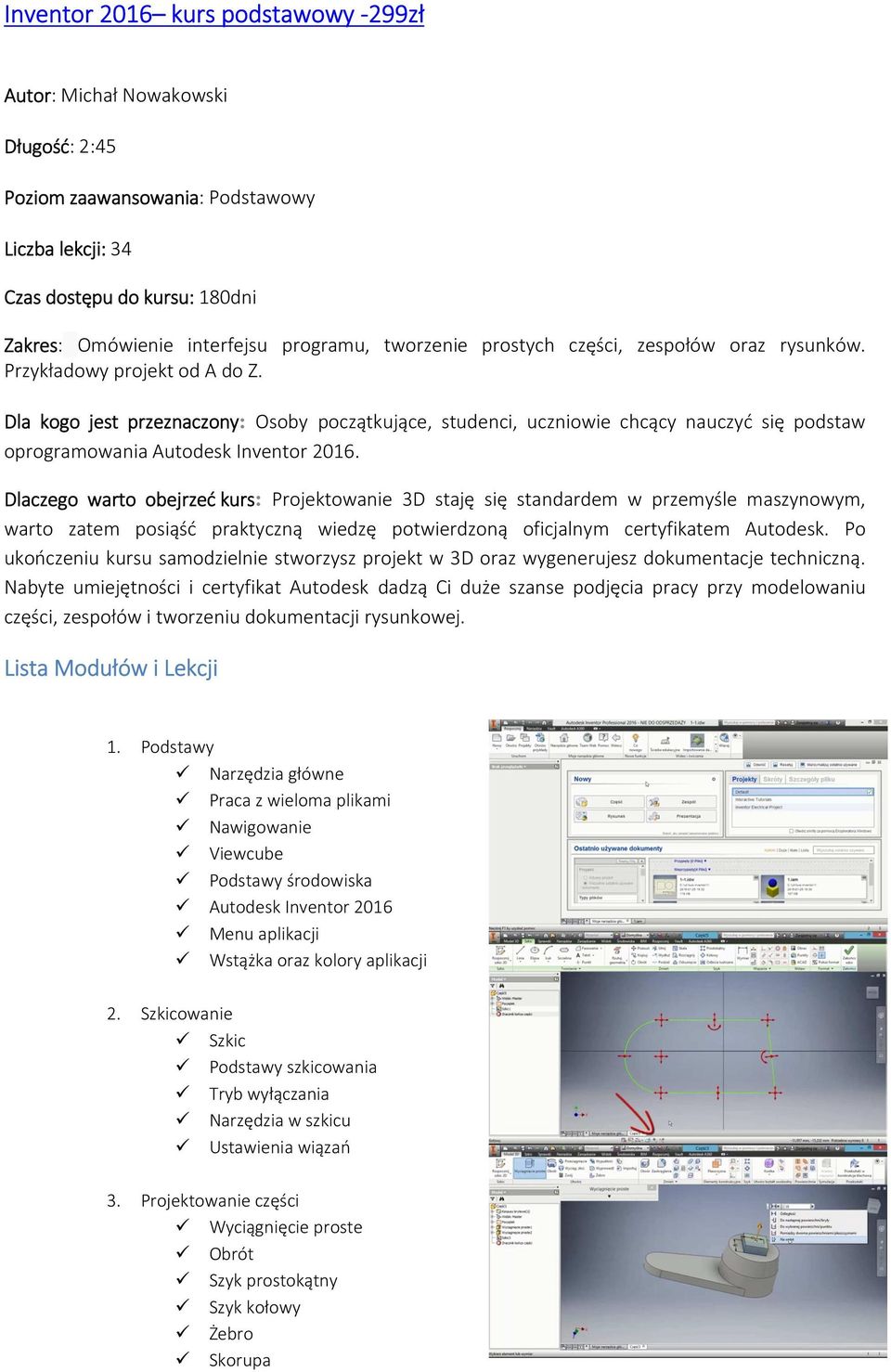 Dla kogo jest przeznaczony: Osoby początkujące, studenci, uczniowie chcący nauczyć się podstaw oprogramowania Autodesk Inventor 2016.