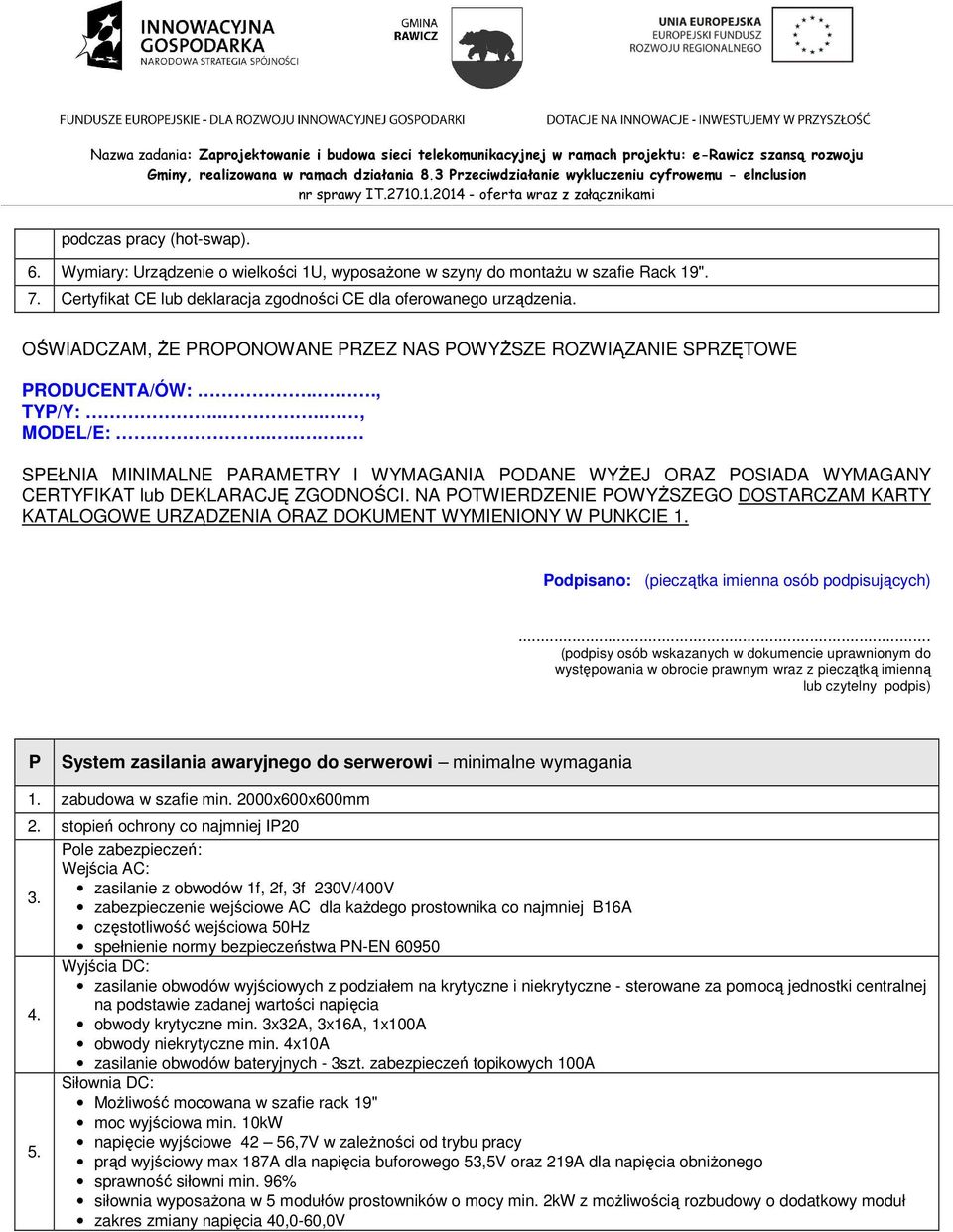 stopień ochrony co najmniej IP20 Pole zabezpieczeń: Wejścia AC: zasilanie z obwodów 1f, 2f, 3f 230V/400V 3.