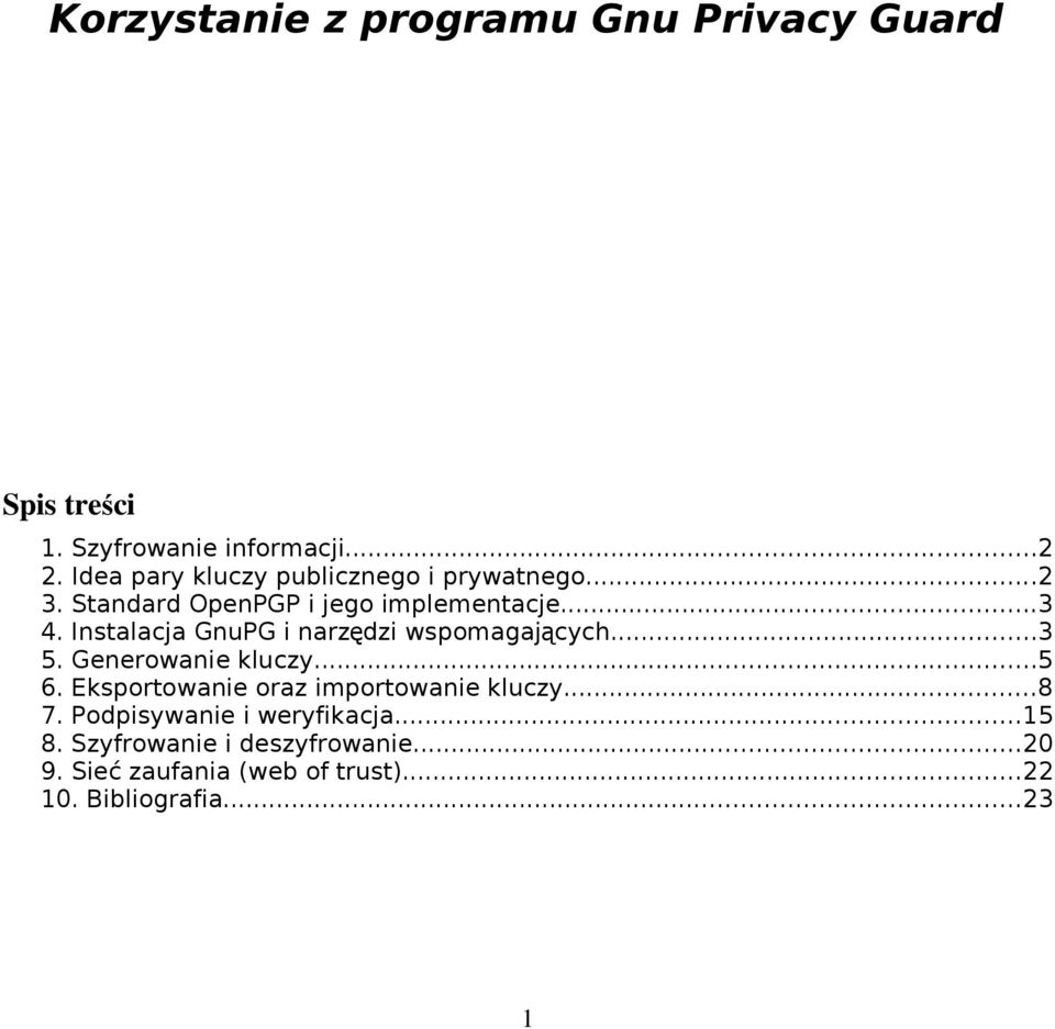 Instalacja GnuPG i narzędzi wspomagających...3 5. Generowanie kluczy...5 6.