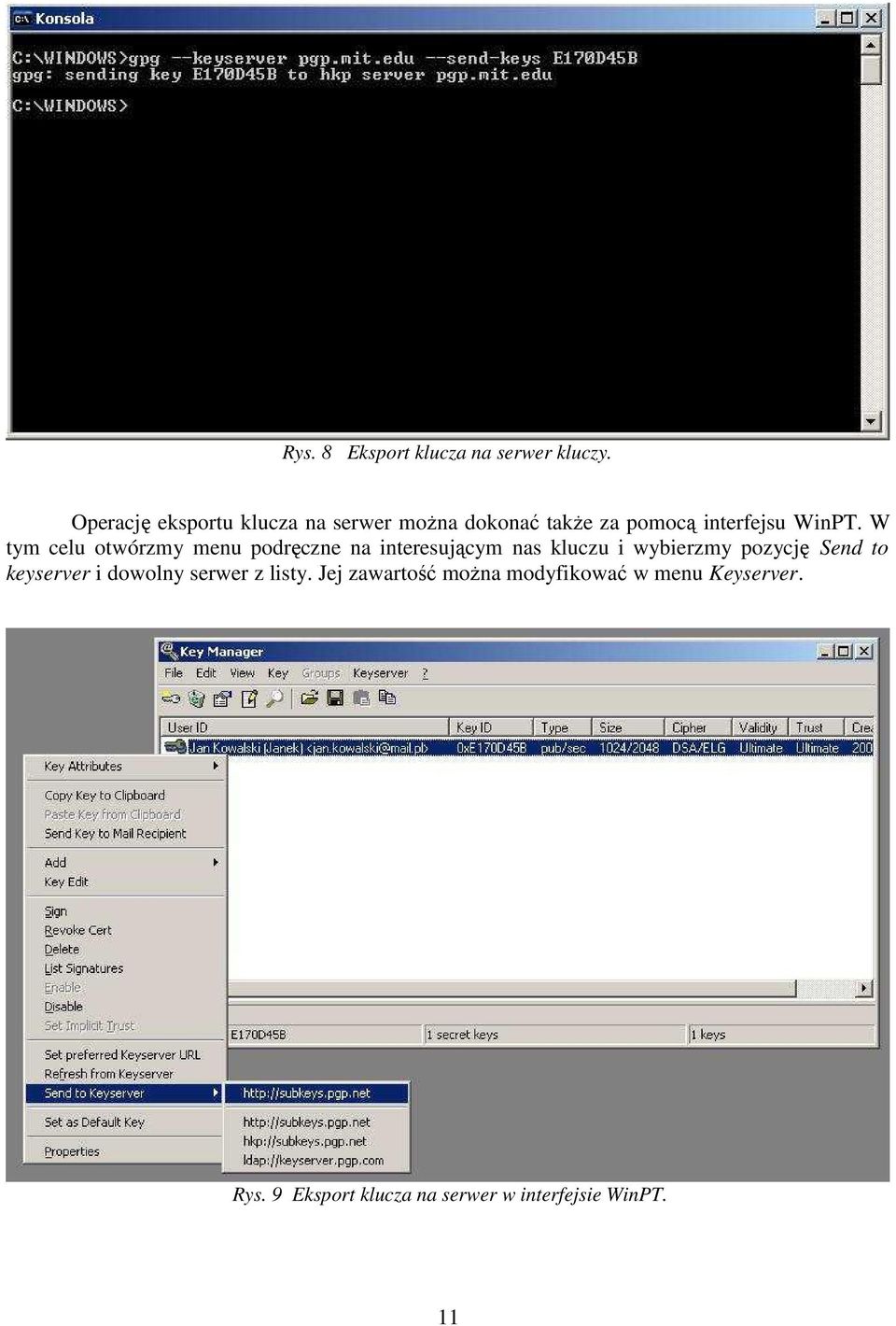 Operację eksportu klucza na serwer moŝna dokonać takŝe za pomocą interfejsu WinPT.