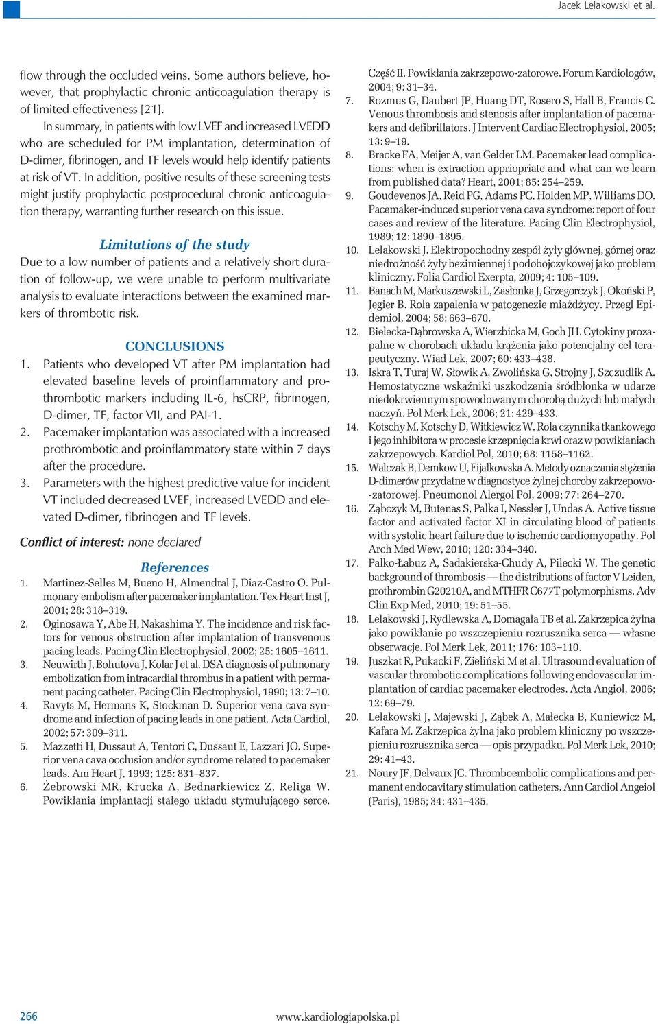 In addition, positive results of these screening tests might justify prophylactic postprocedural chronic anticoagulation therapy, warranting further research on this issue.