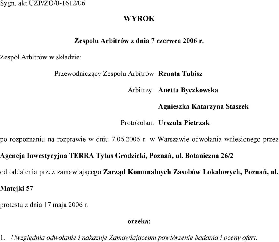 Pietrzak po rozpoznaniu na rozprawie w dniu 7.06.2006 r. w Warszawie odwołania wniesionego przez Agencja Inwestycyjna TERRA Tytus Grodzicki, Poznań, ul.