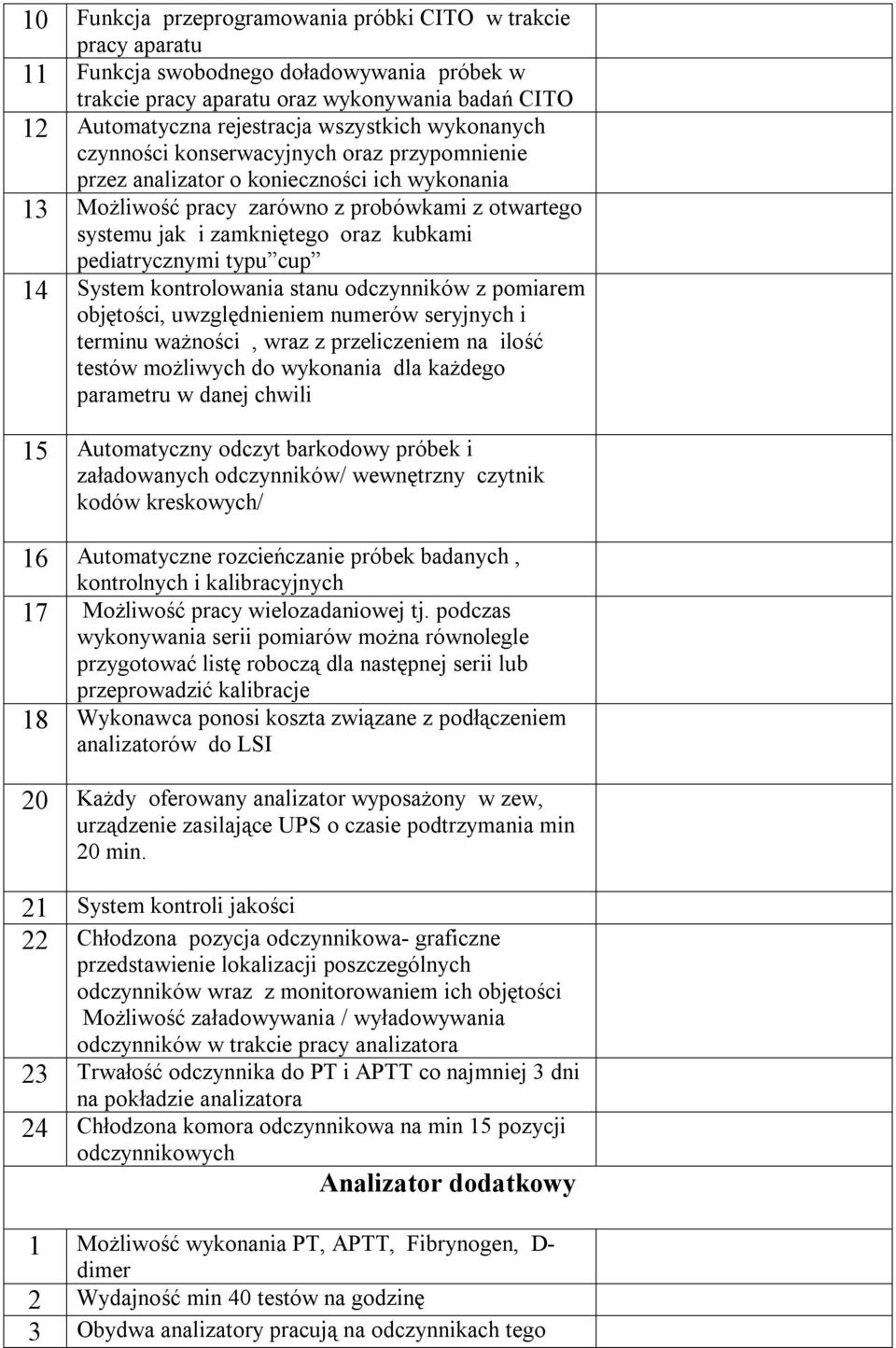 pediatrycznymi typu cup 14 System kontrolowania stanu odczynników z pomiarem objętości, uwzględnieniem numerów seryjnych i terminu ważności, wraz z przeliczeniem na ilość testów możliwych do