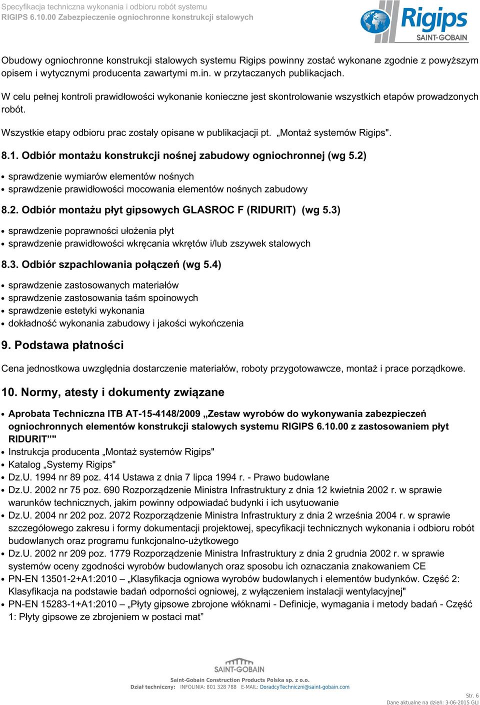 Montaż systemów Rigips". 8.1. Odbiór montażu konstrukcji nośnej zabudowy ogniochronnej (wg 5.2) sprawdzenie wymiarów elementów nośnych sprawdzenie prawidłowości mocowania elementów nośnych zabudowy 8.