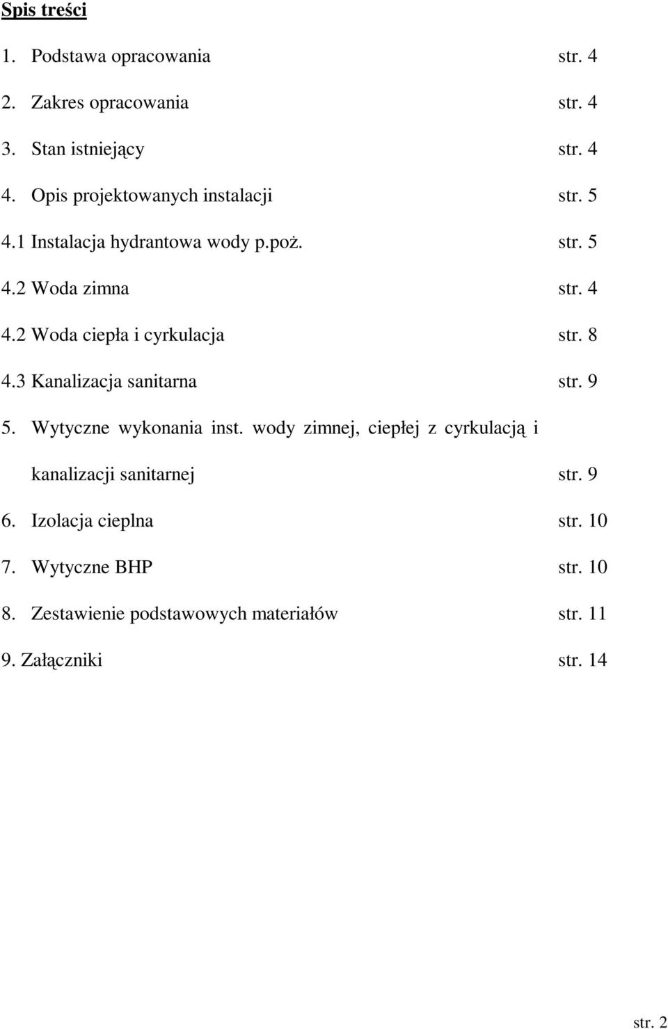 2 Woda ciepła i cyrkulacja str. 8 4.3 Kanalizacja sanitarna str. 9 5. Wytyczne wykonania inst.