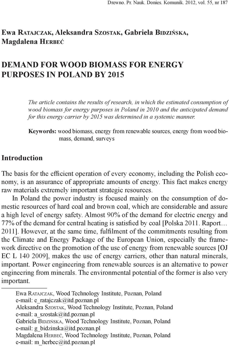 which the estimated consumption of wood biomass for energy purposes in Poland in 2010 and the anticipated demand for this energy carrier by 2015 was determined in a systemic manner.