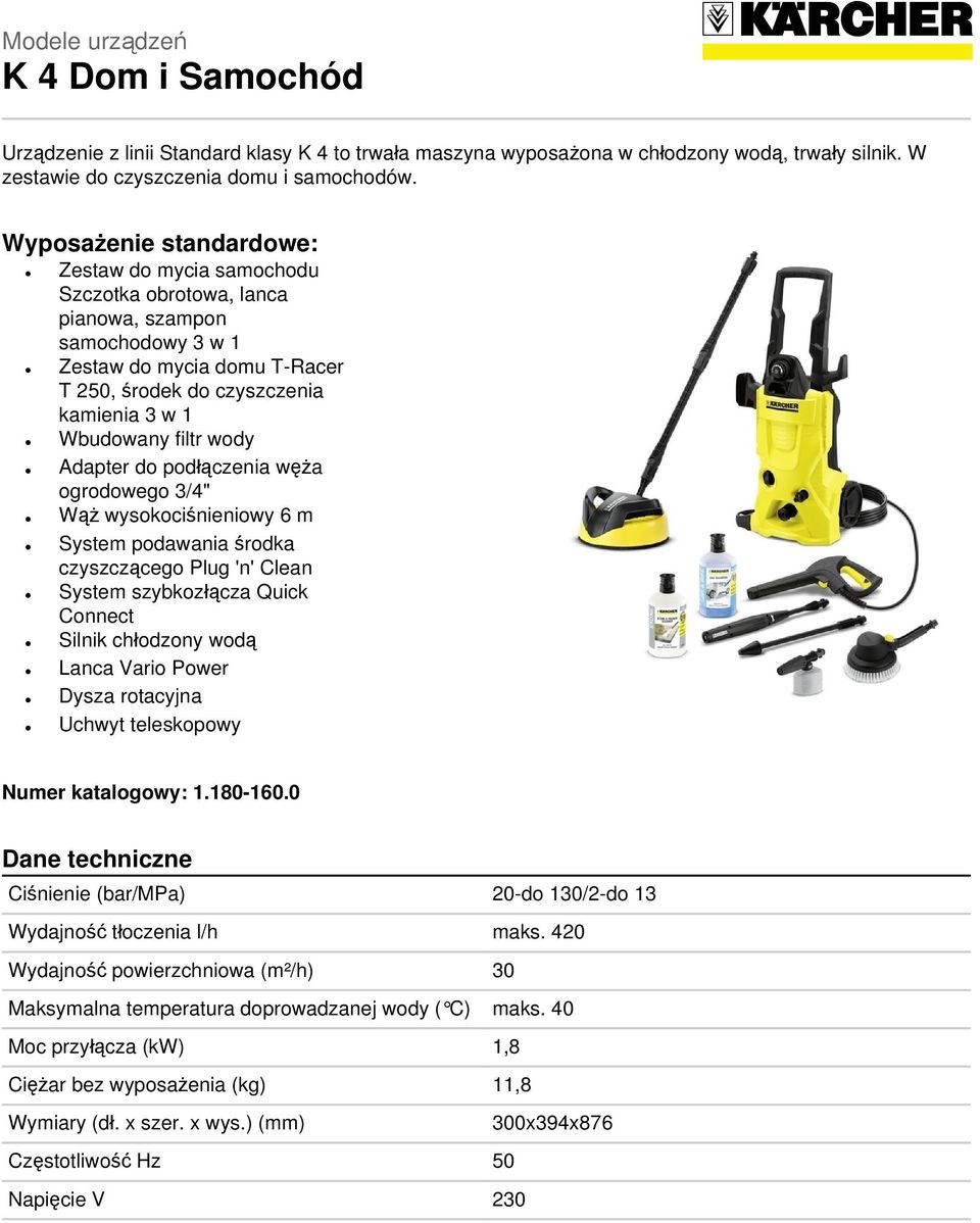 wody Adapter do podłączenia węża ogrodowego 3/4" Wąż wysokociśnieniowy 6 m System podawania środka czyszczącego Plug 'n' Clean System szybkozłącza Quick Connect Silnik chłodzony wodą Lanca Vario