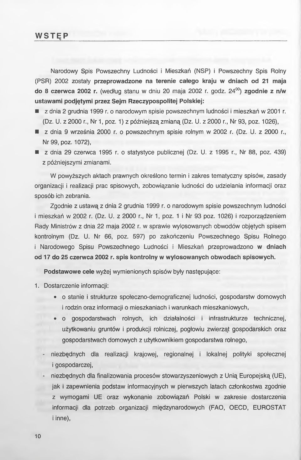 o narodowym spisie powszechnym ludności i mieszkań w 2001 r. (Dz. U. z 2000 r., Nr 1, poz. 1) z późniejszą zmianą (Dz. U. z 2000 r., Nr 93, poz. 1026), z dnia 9 września 2000 r.