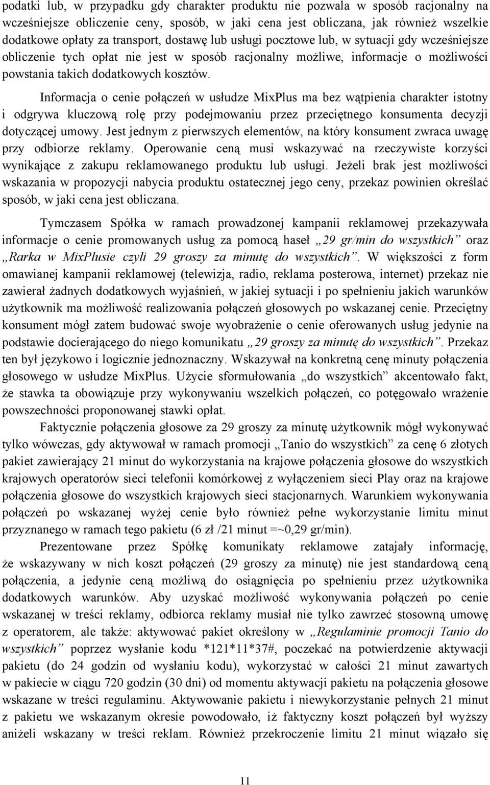 Informacja o cenie połączeń w usłudze MixPlus ma bez wątpienia charakter istotny i odgrywa kluczową rolę przy podejmowaniu przez przeciętnego konsumenta decyzji dotyczącej umowy.