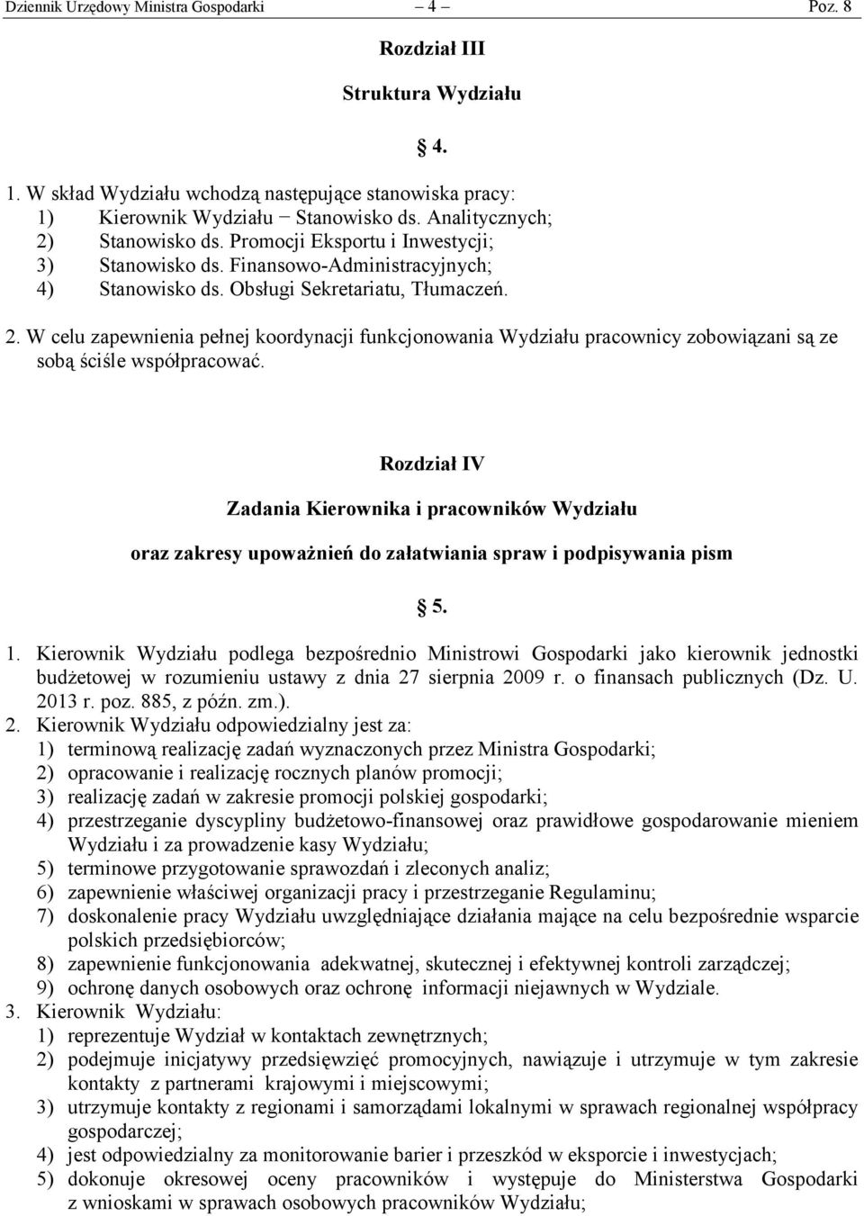 Rozdział IV Zadania Kierownika i pracowników Wydziału oraz zakresy upoważnień do załatwiania spraw i podpisywania pism 5. 1.