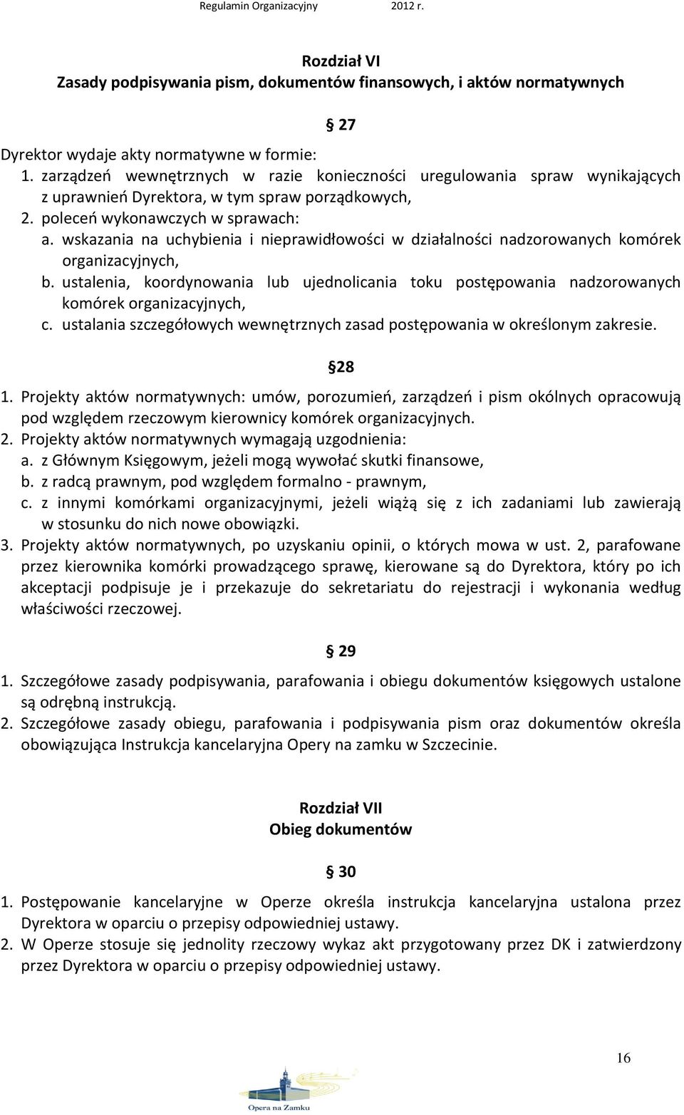 wskazania na uchybienia i nieprawidłowości w działalności nadzorowanych komórek organizacyjnych, b.