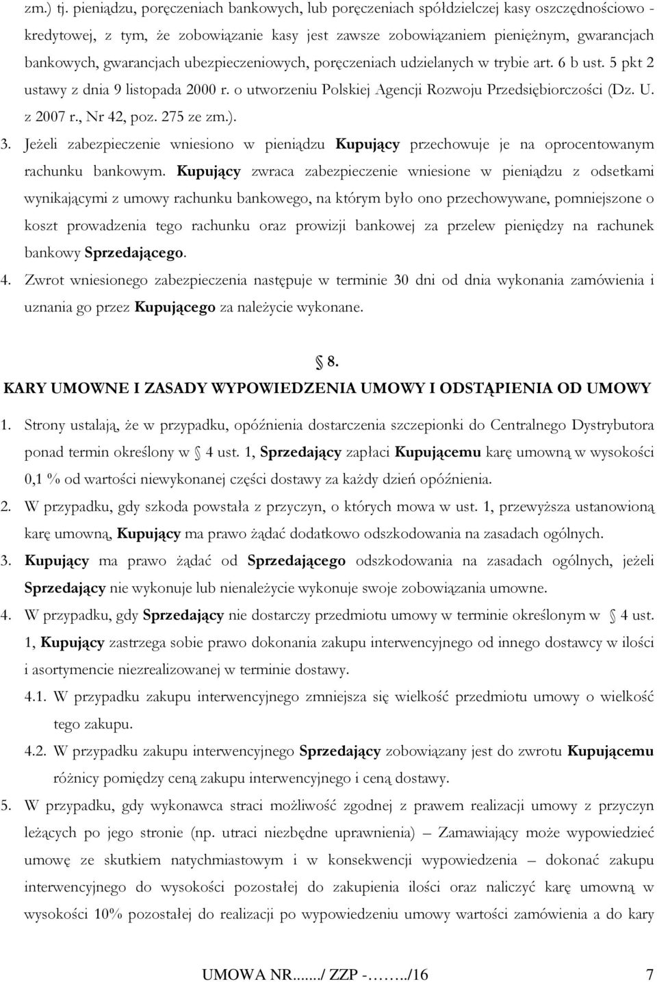 gwarancjach ubezpieczeniowych, poręczeniach udzielanych w trybie art. 6 b ust. 5 pkt 2 ustawy z dnia 9 listopada 2000 r. o utworzeniu Polskiej Agencji Rozwoju Przedsiębiorczości (Dz. U. z 2007 r.