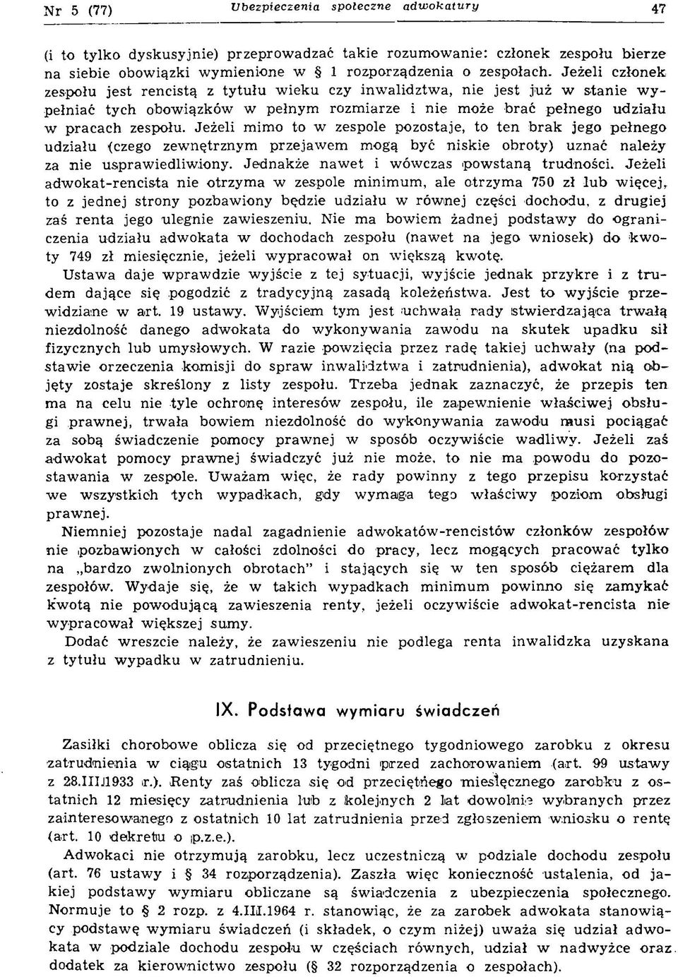 Jeżeli mimo to w zespole pozostaje, to ten brak jego pełnego udziału (czego zewnętrznym przejawem mogą być niskie obroty) uznać należy za nie usprawiedliwiony.