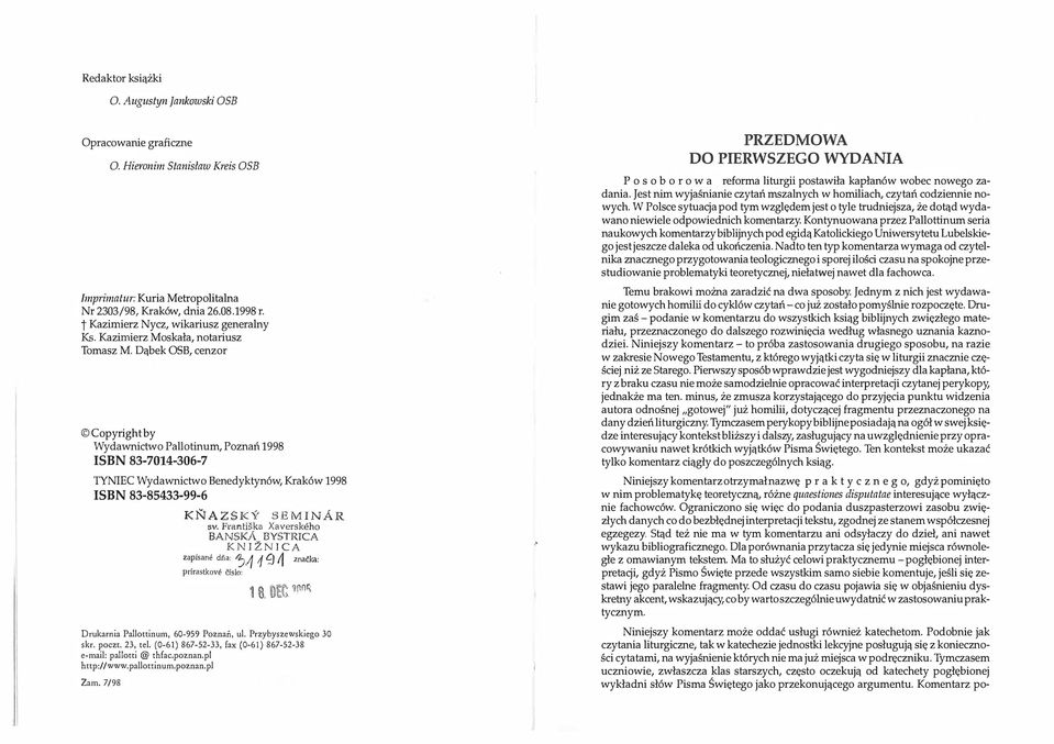 Dąbek 05B, cenzor Copyright by Wydawnictwo Pallotinum, Poznań 1998 ISBN 83-7014-306-7 TYNIEC Wydawnictwo Benedyktynów, Kraków 1998 ISBN 83-85433-99-6 KNAZSIC\' SEMINAR 5V.