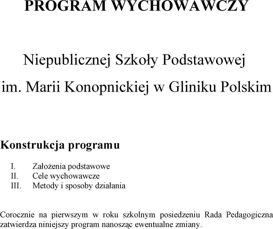 Założenia podstawowe II. Cele wychowawcze III.