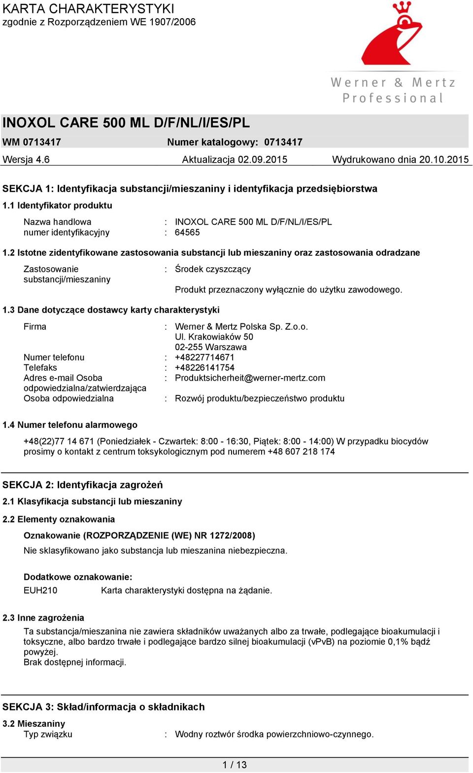 3 Dane dotyczące dostawcy karty charakterystyki Produkt przeznaczony wyłącznie do użytku zawodowego. Firma : Werner & Mertz Polska Sp. Z.o.o. Ul.