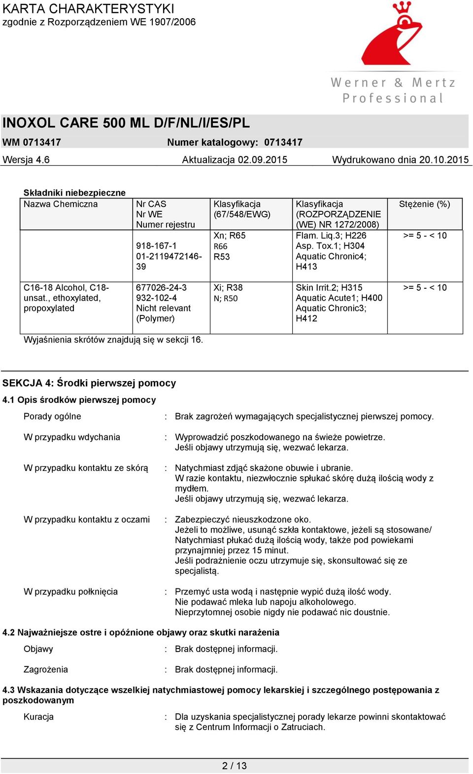 , ethoxylated, propoxylated 677026-24-3 932-102-4 Nicht relevant (Polymer) Xi; R38 N; R50 Skin Irrit.