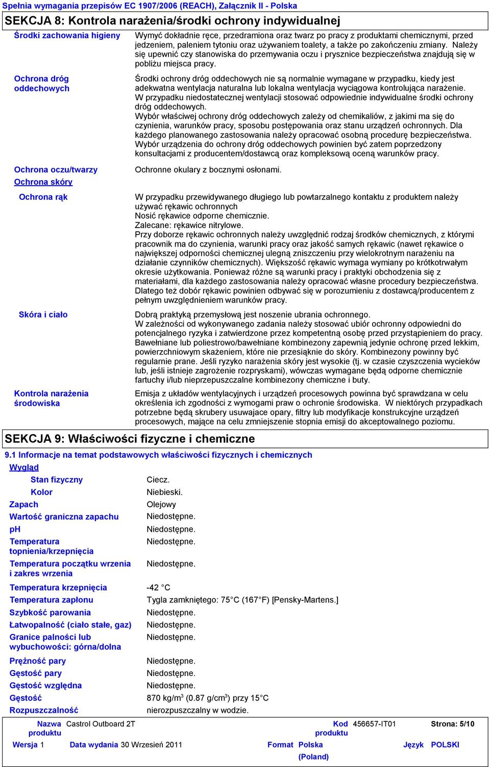 względna Wymyć dokładnie ręce, przedramiona oraz twarz po pracy z produktami chemicznymi, przed jedzeniem, paleniem tytoniu oraz używaniem toalety, a także po zakończeniu zmiany.