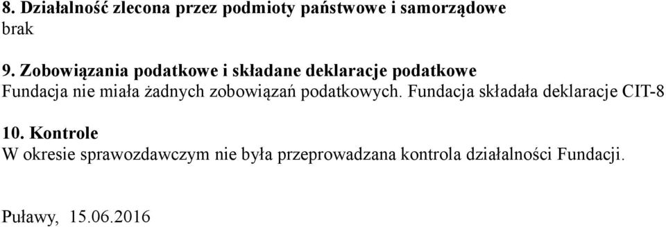 żadnych zobowiązań podatkowych. Fundacja składała deklaracje CIT-8 10.