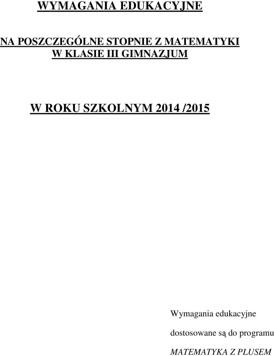 W ROKU SZKOLNYM 2014 /2015 Wymagania