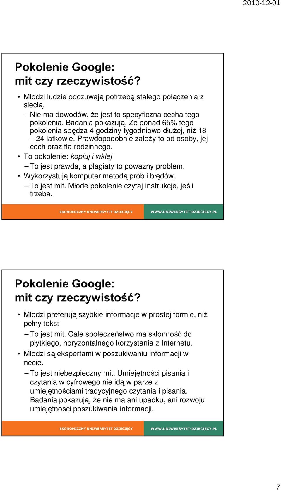 To pokolenie: kopiuj i wklej To jest prawda, a plagiaty to poważny problem. Wykorzystują komputer metodą prób i błędów. To jest mit. Młode pokolenie czytaj instrukcje, jeśli trzeba.