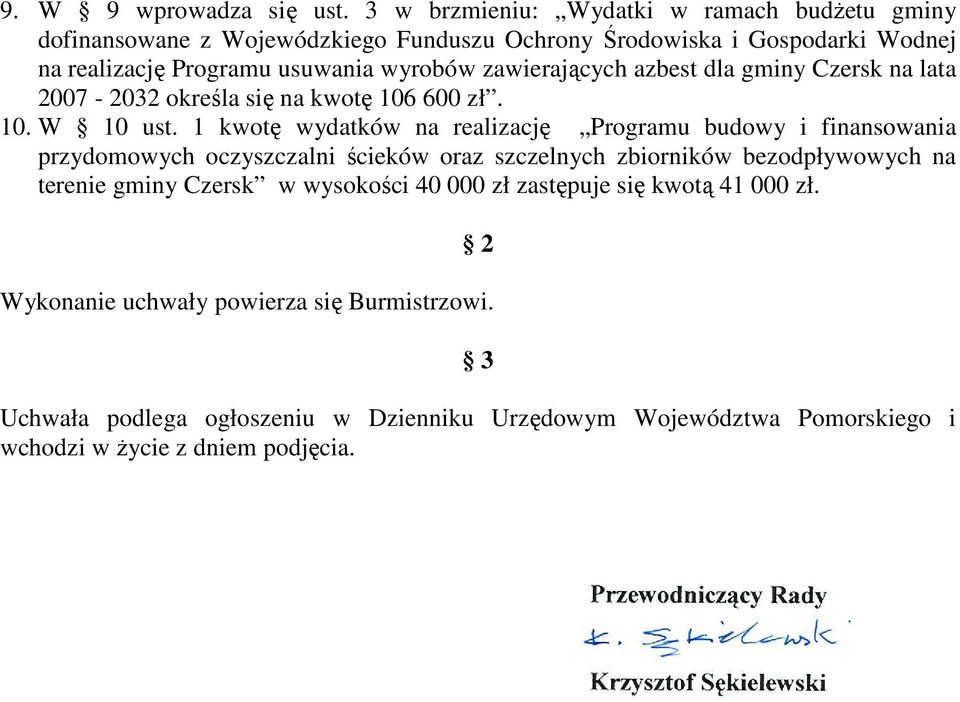 zawierających azbest dla gminy Czersk na lata 2007-2032 określa się na kwotę 106 600 zł. 10. W 10 ust.