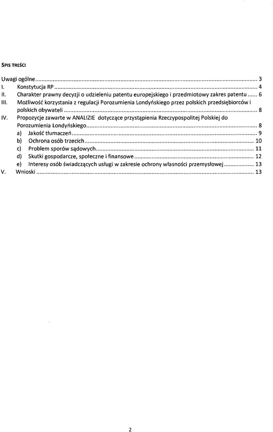 Propozycje zawarte w ANALIZIE dotyczqce przystqpienia Rzeczypospolitej Polskiej do Porozumienia Londynskiego 8 a) Ja kosc ttumaczen 9 b) Ochrona os6b