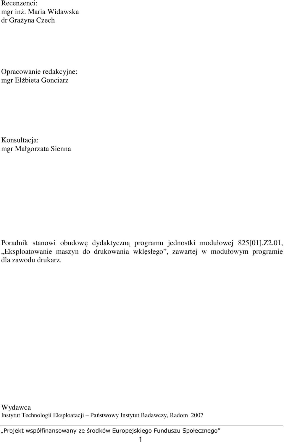 Małgorzata Sienna Poradnik stanowi obudowę dydaktyczną programu jednostki modułowej 825[01].Z2.