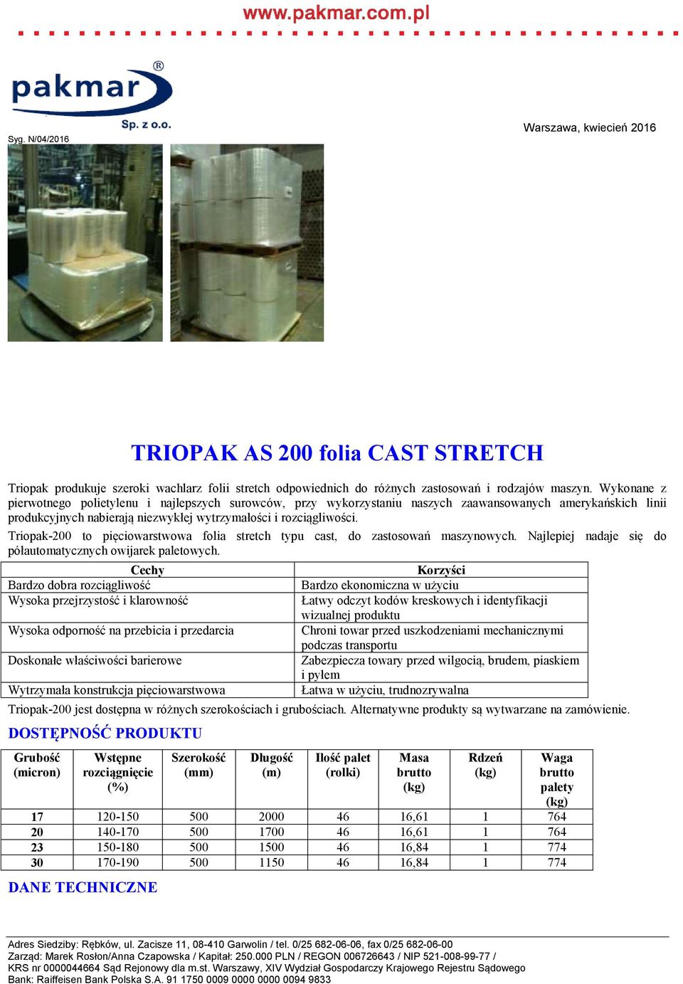 Triopak-200 jest dostępna w różnych szerokościach i grubościach.