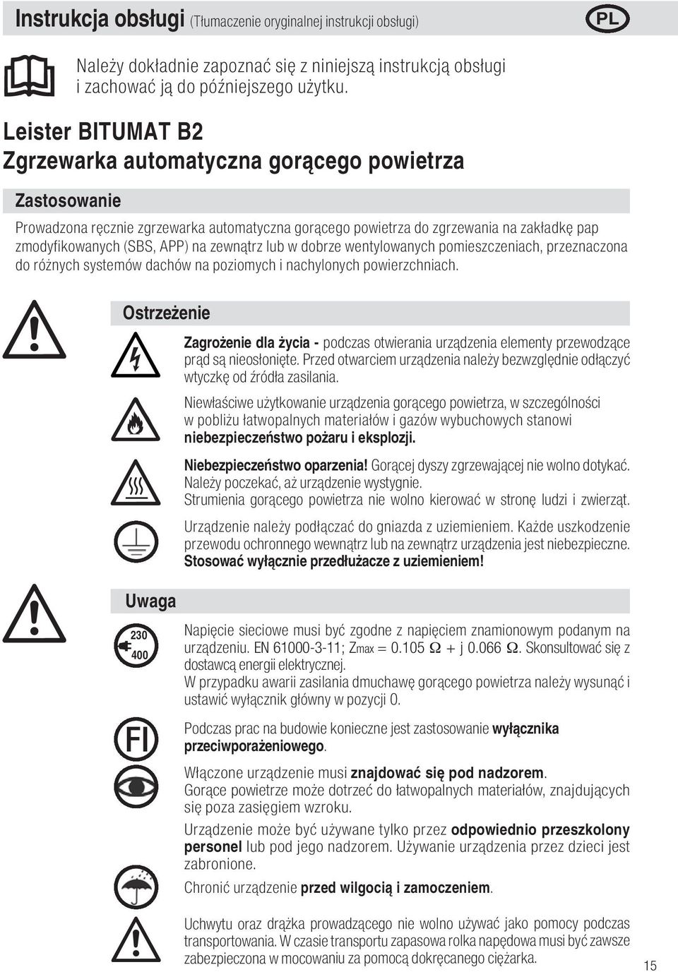 zewnątrz lub w dobrze wentylowanych pomieszczeniach, przeznaczona do różnych systemów dachów na poziomych i nachylonych powierzchniach.